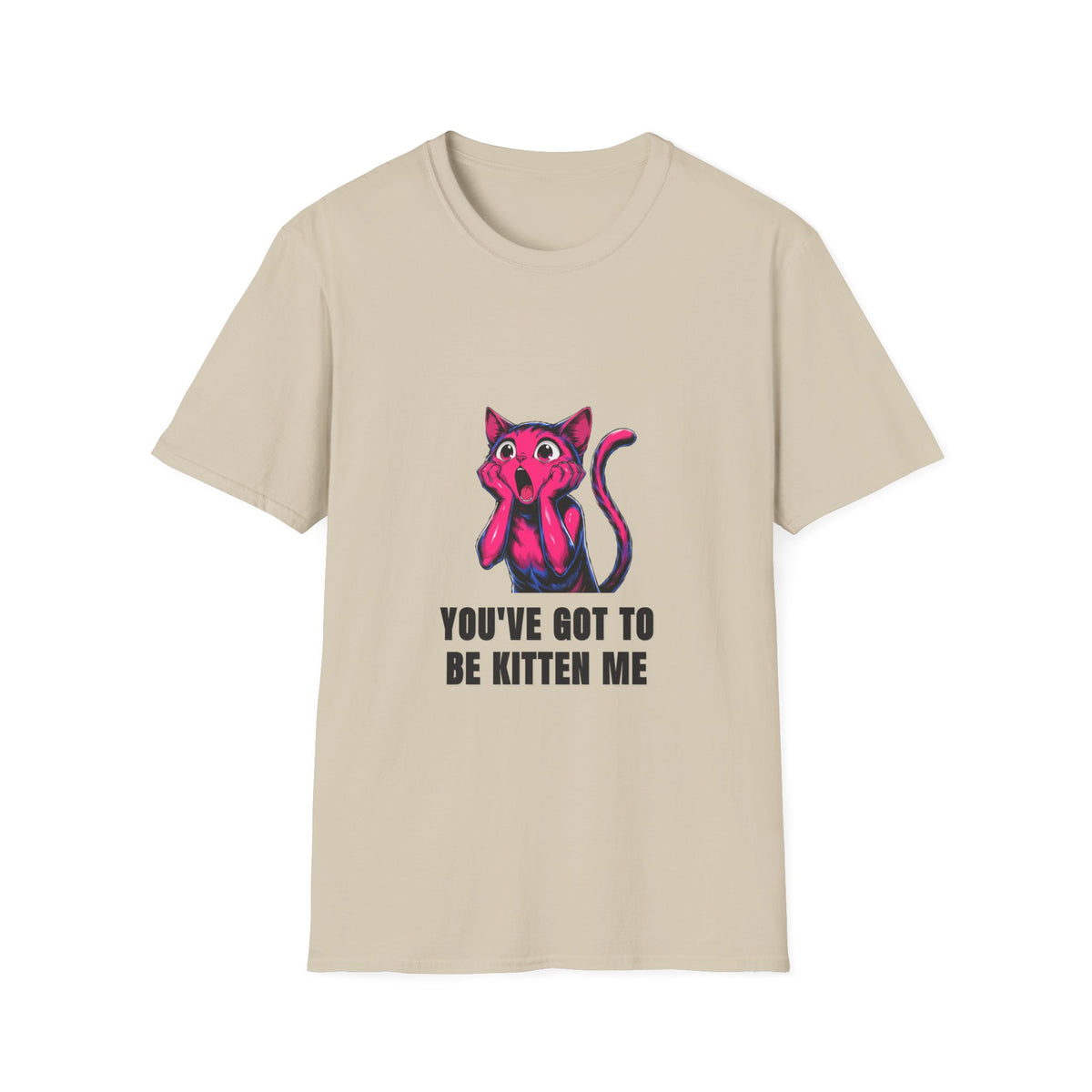 Kitten Me T-Shirt — Funny 'You've Got to Be Kitten Me' Cat Tee - Trending Now - August 2026