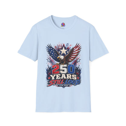 T-Shirt — Patriotic Eagle "250 Years Still Loud" American Flag Tee