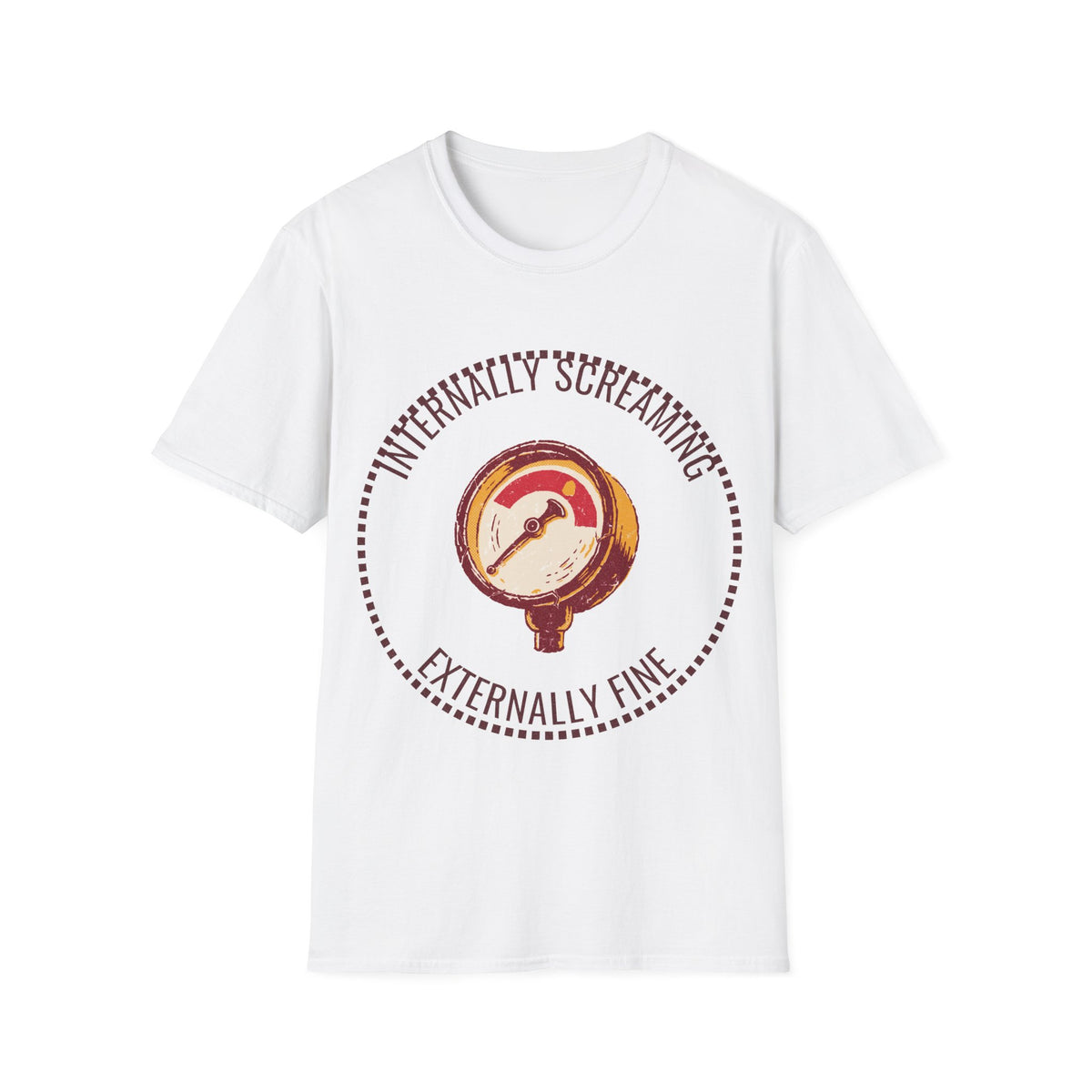 "Internally Screaming Externally Fine" Pressure Gauge Tee - Funny Relatable Stress White T-Shirt - Trending Now - September 2026