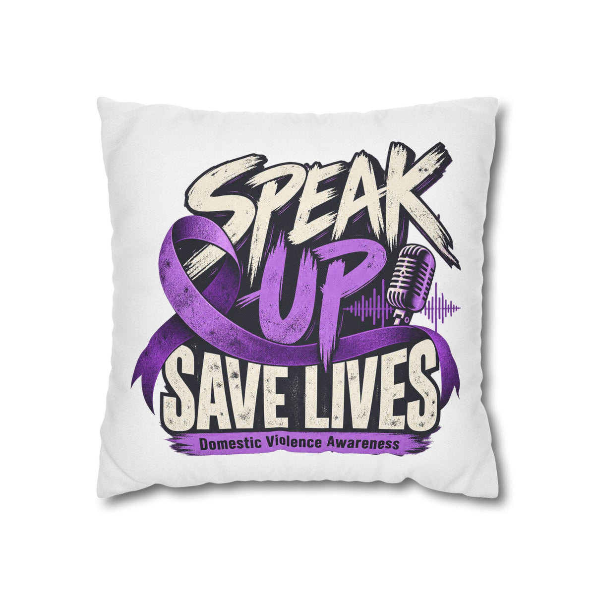 Speak Up Save Lives Pillowcase — Domestic Violence Awareness Accent Pillow