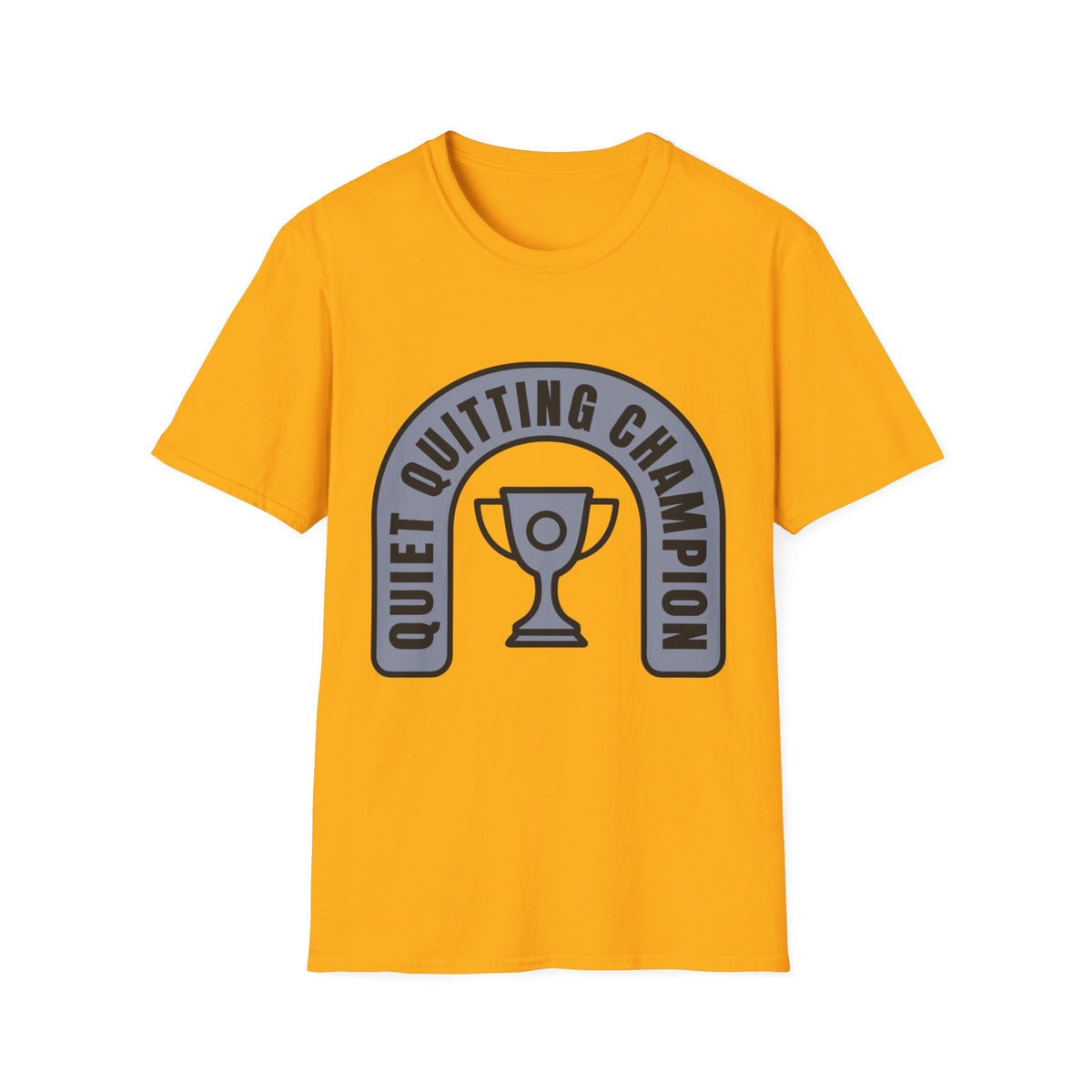 Quiet Quitting Champion T-Shirt — Funny Workplace Trophy Tee - Trending Now - August 2026