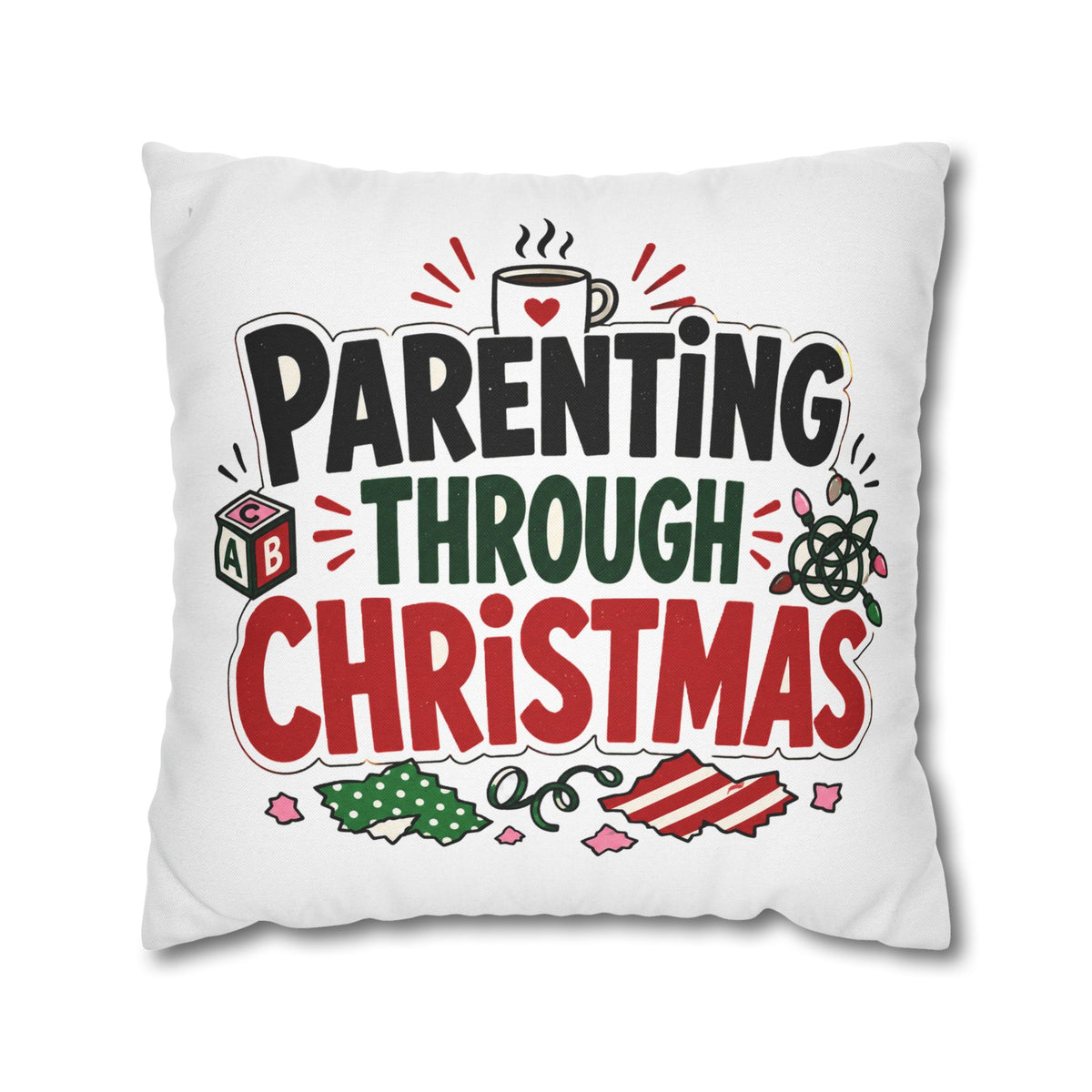 Parenting Through Christmas Throw Pillowcase — Holiday Family Decor Modern Day Christmas