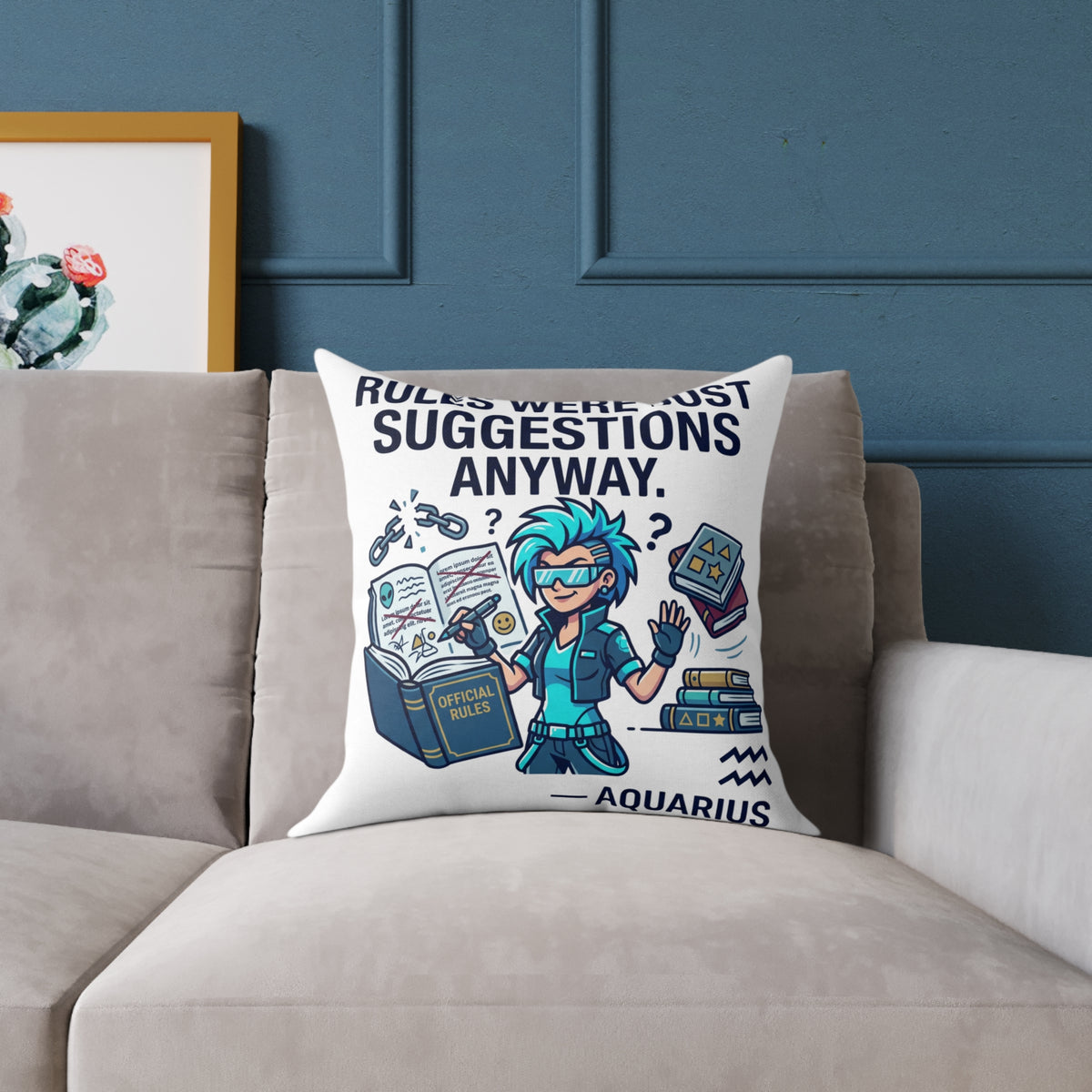 Zodiac Aquarius Rules Were Just Suggestions Anyway Square Poly Canvas Pillow