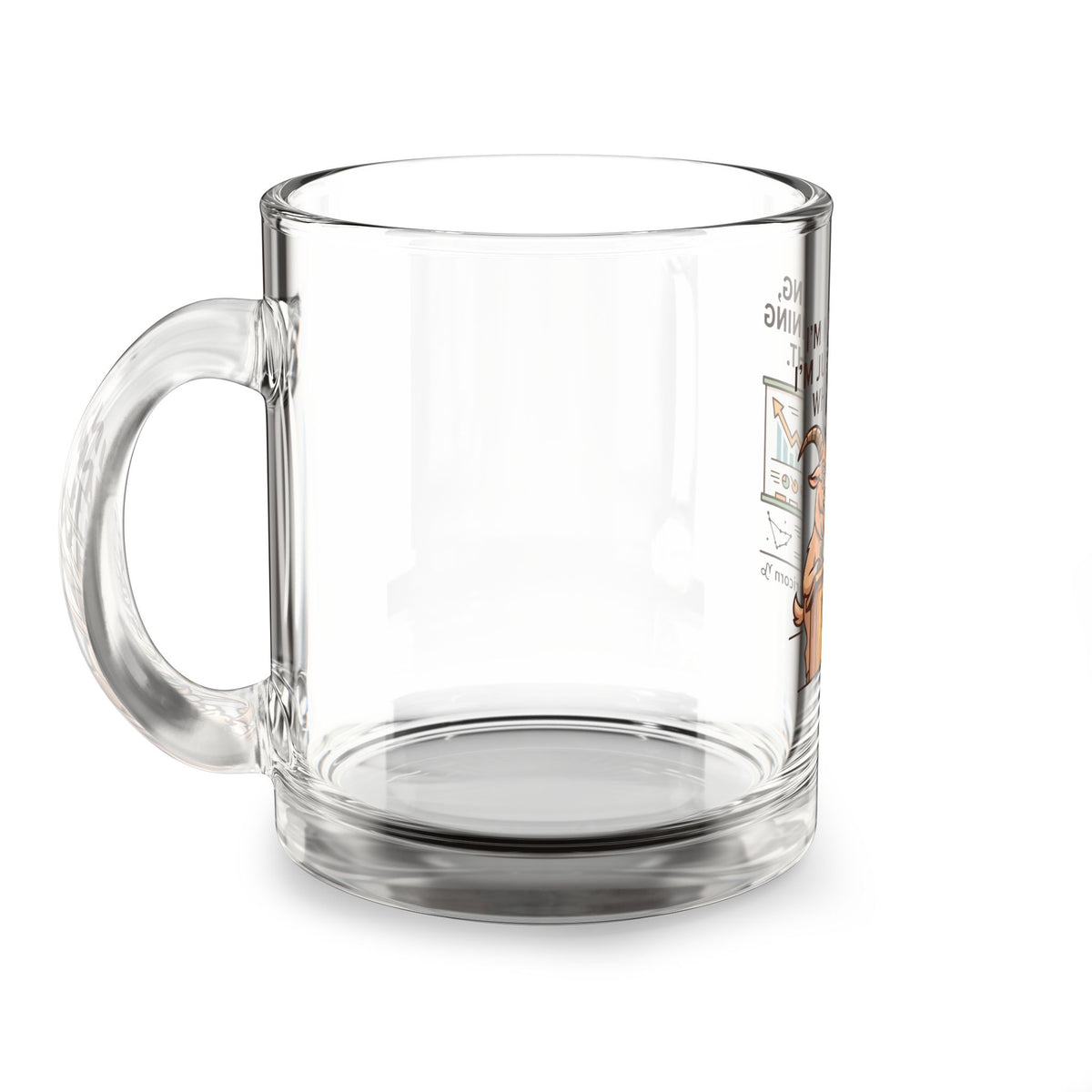 Capricorn Glass Mug – “I’m Not Arguing, I’m Just Explaining Why I’m Right” 10oz
