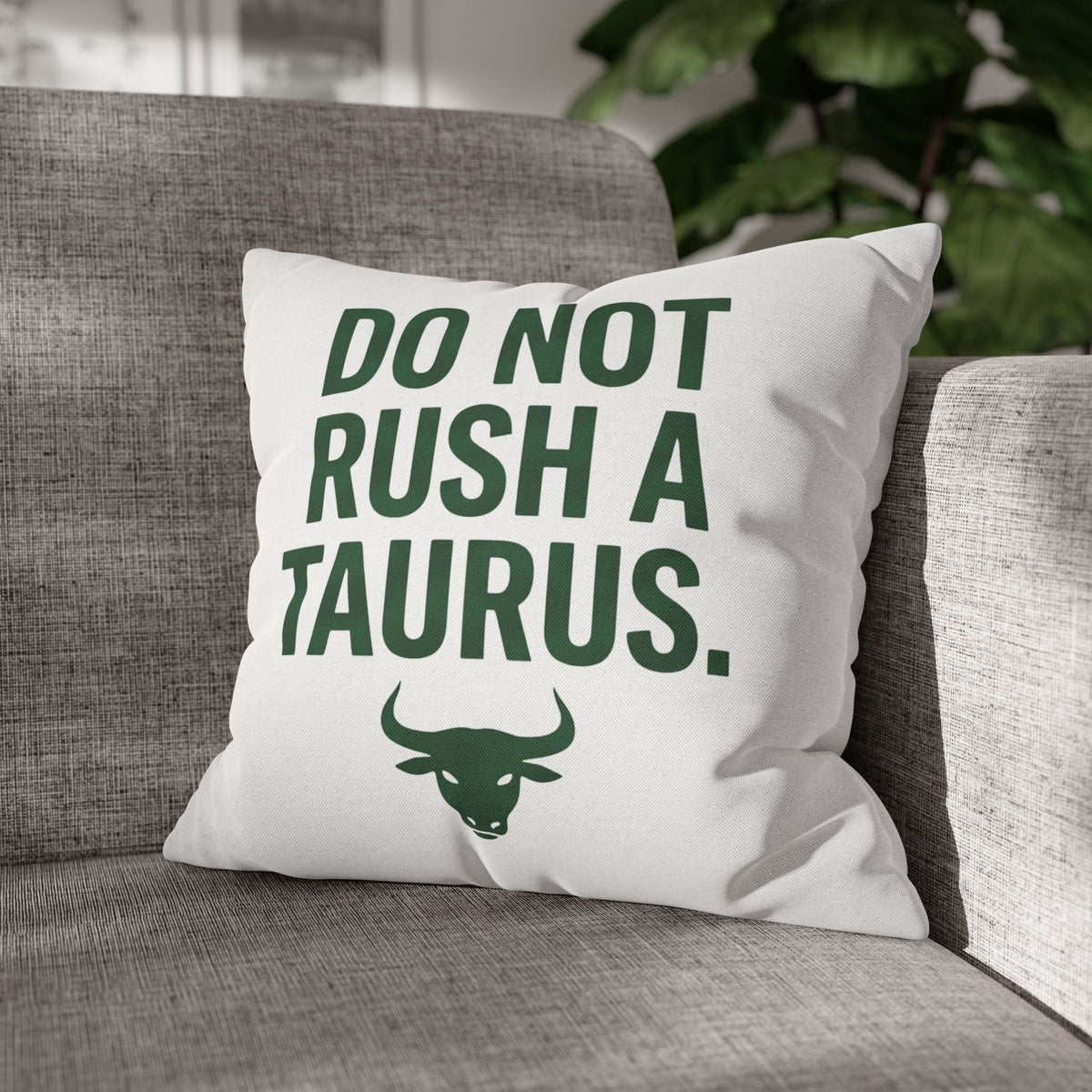 Do Not Rush a Taurus Square Pillowcase — Zodiac Gift for Taurus Lovers