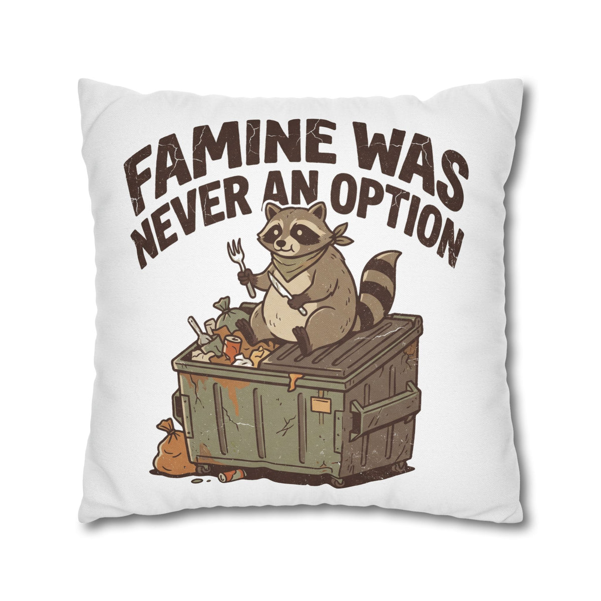 Funny Throw Pillowcase — “Famine Was Never An Option” Raccoon Dumpster Diving Decorative Cushion