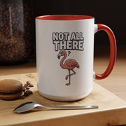 Funny And Witty "Not All There" Accent Coffee Mug (11, 15oz)