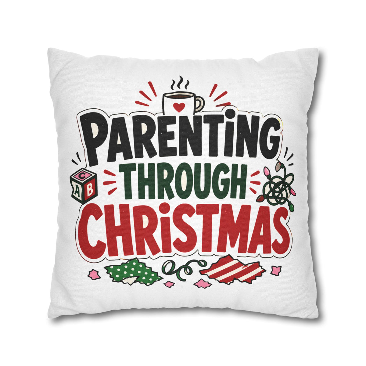 Parenting Through Christmas Throw Pillowcase — Holiday Family Decor Modern Day Christmas