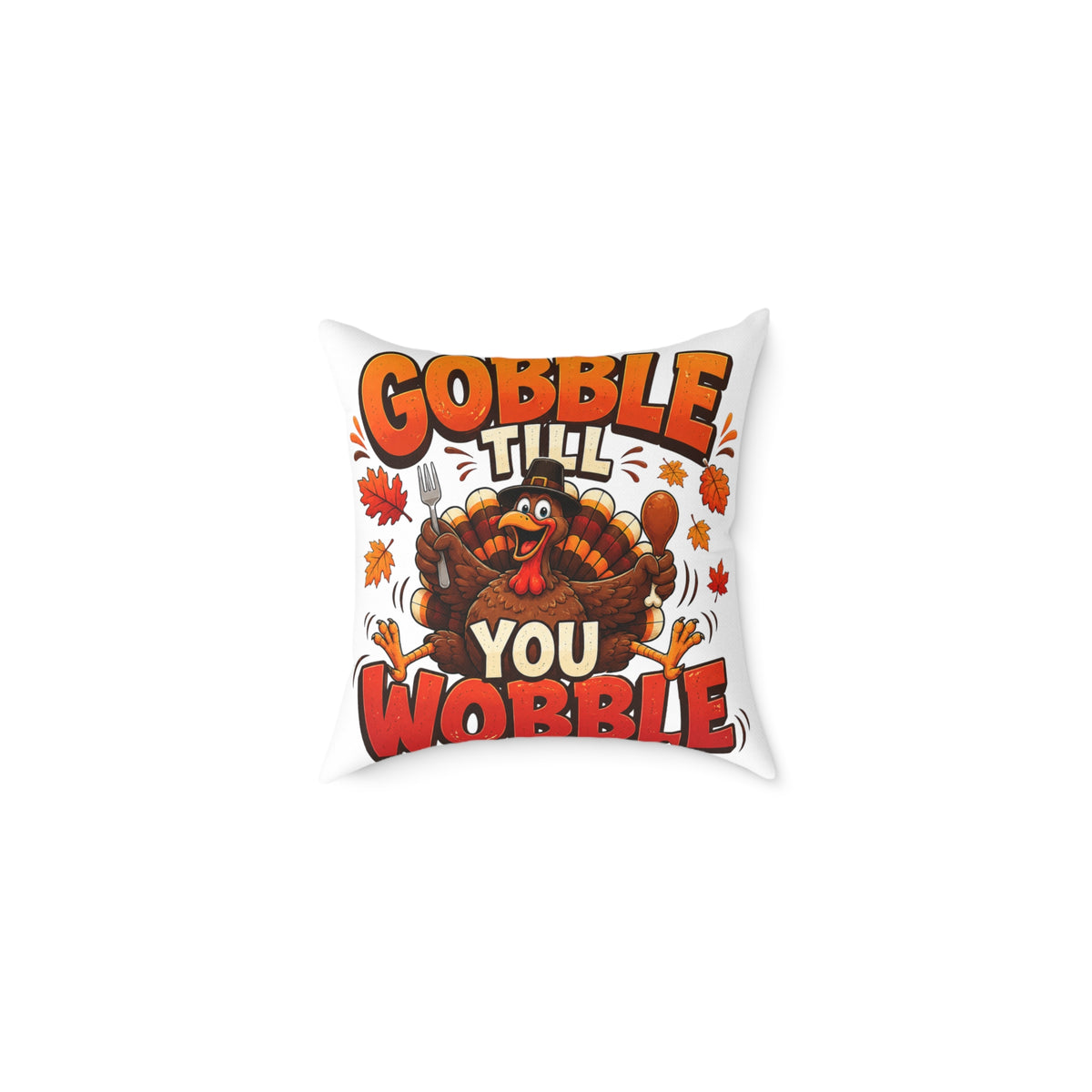 Thanksgiving Pillow — "Gobble Till You Wobble" Turkey Decorative Throw Pillow