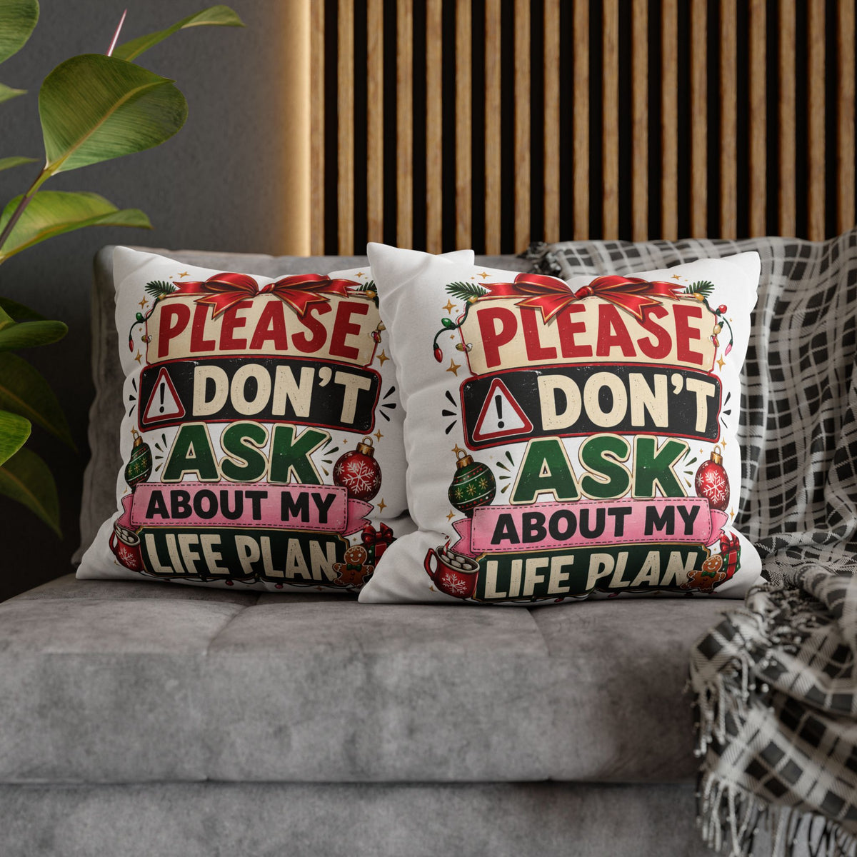 Please Don't Ask About My Life Plan Pillowcase Modern Day Christmas — Funny Christmas Decorative Throw Pillow