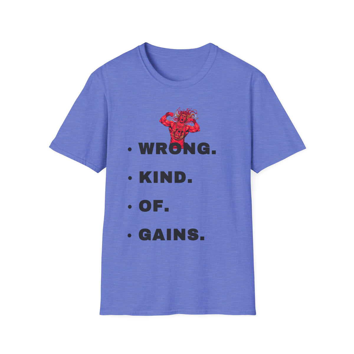 T-Shirt — “Wrong. Kind. Of. Gains.” Gym Funny Fitness Tee - Trending Now - September 2026
