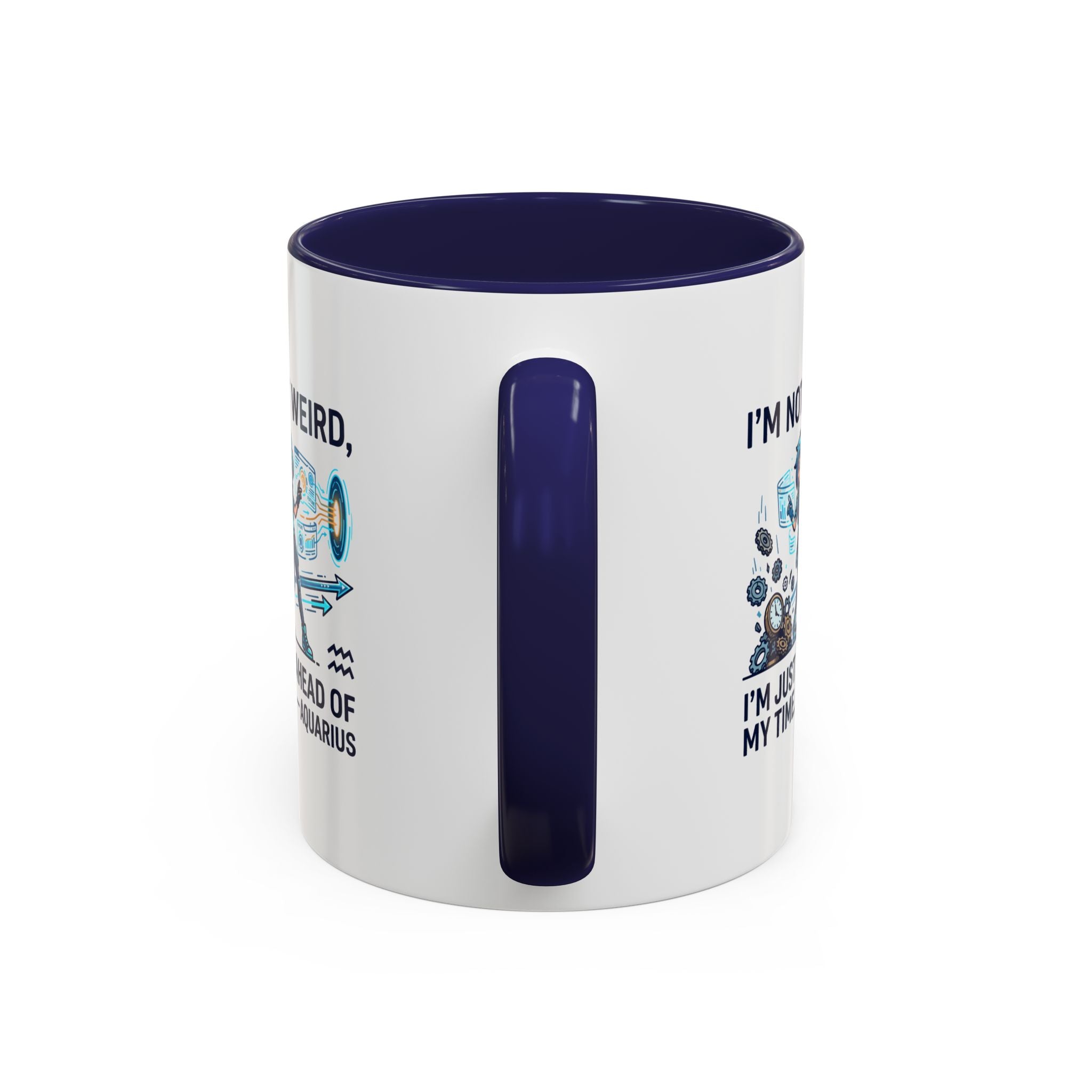 Aquarius Zodiac Coffee Mug — "I'm Not Weird, I'm Just Ahead of My Time" Accent Mug