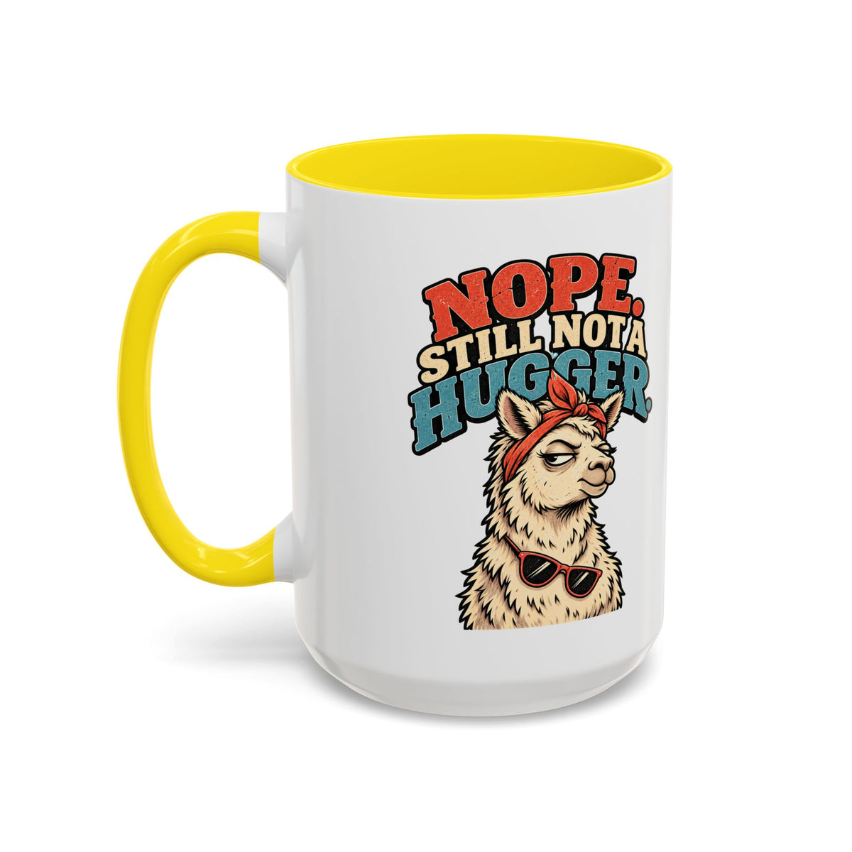 Funny And Witty "Nope Still Not Hugger" Accent Coffee Mug (11, 15oz)