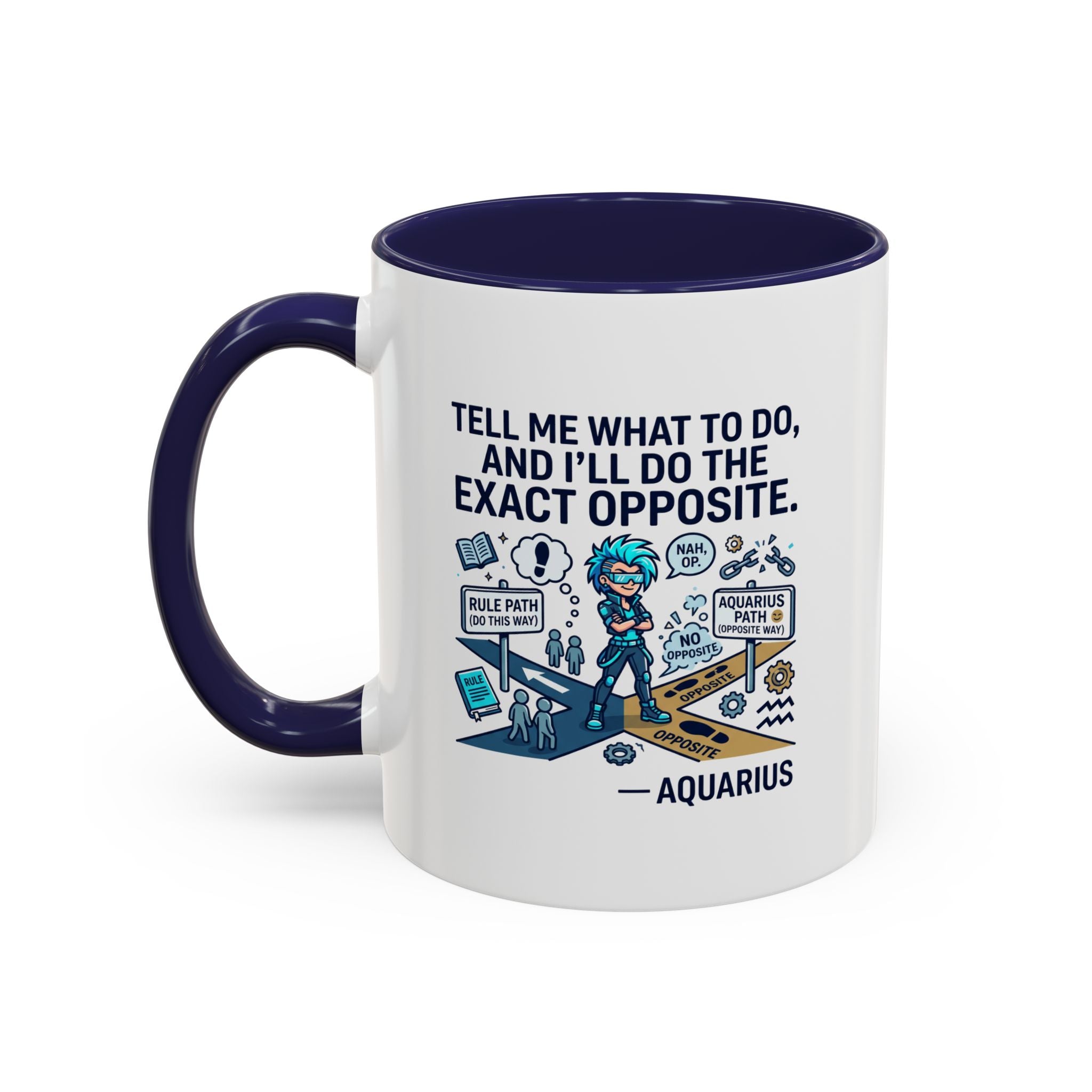 Aquarius Coffee Mug — "Tell Me What To Do and I’ll Do the Exact Opposite" Astrology Gift