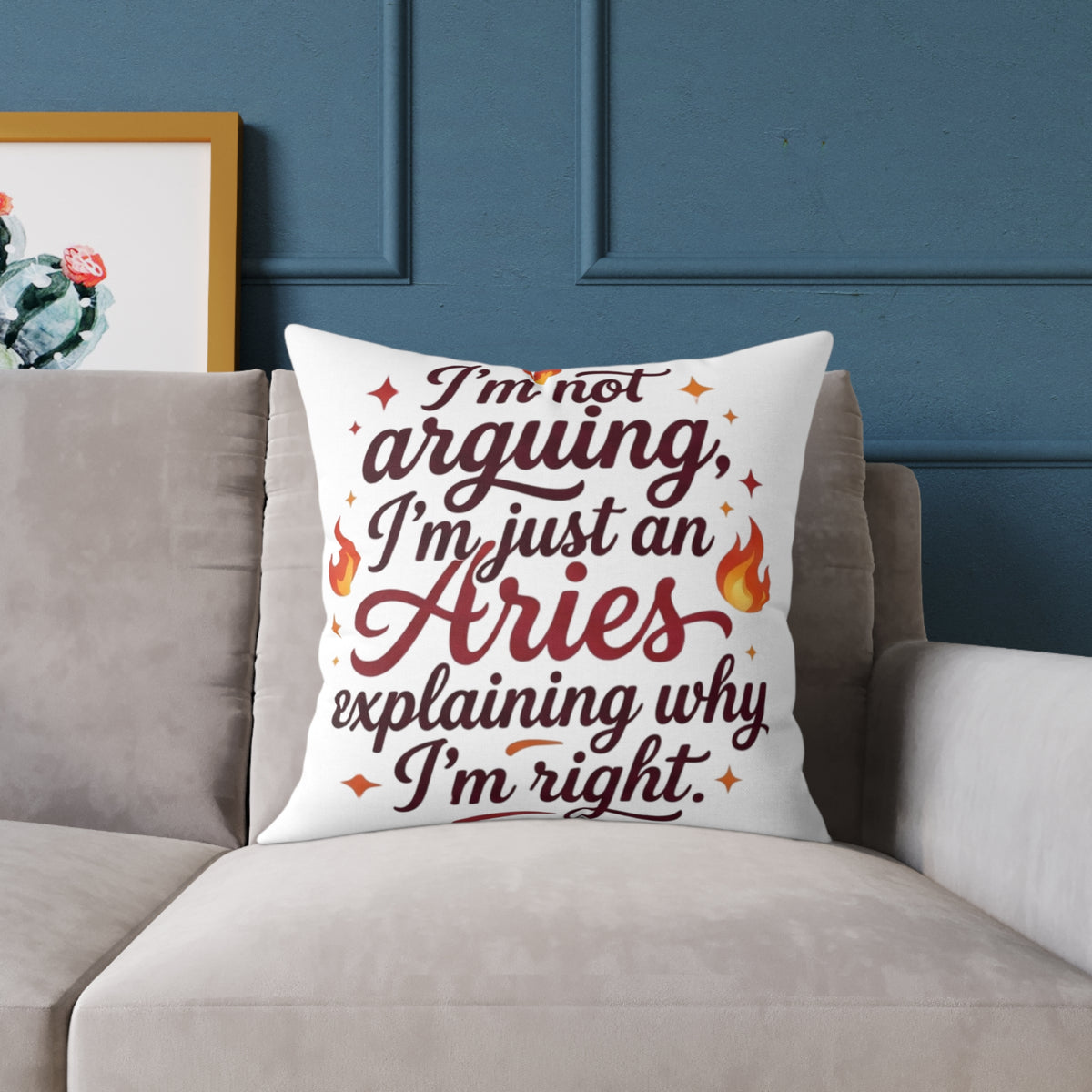 Aries Zodiac Pillow I'm Not Arguing, I'm Just An Aries, Explaining Why I'm Right Square Poly Canvas Pillow