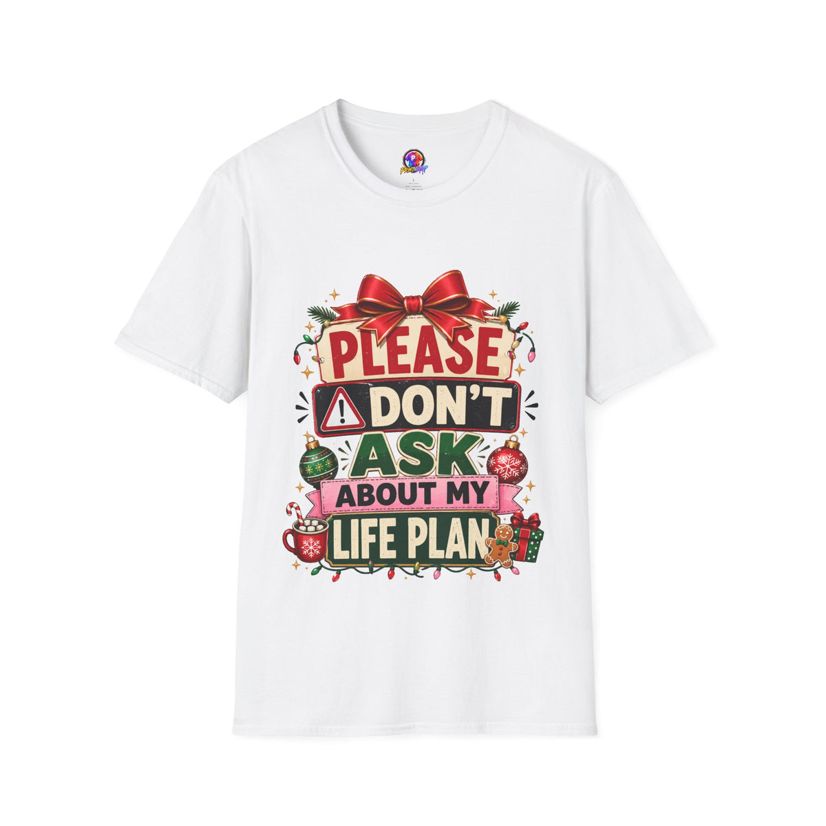 T-Shirt — "Please Don't Ask About My Life Plan" Funny Christmas Graphic Tee