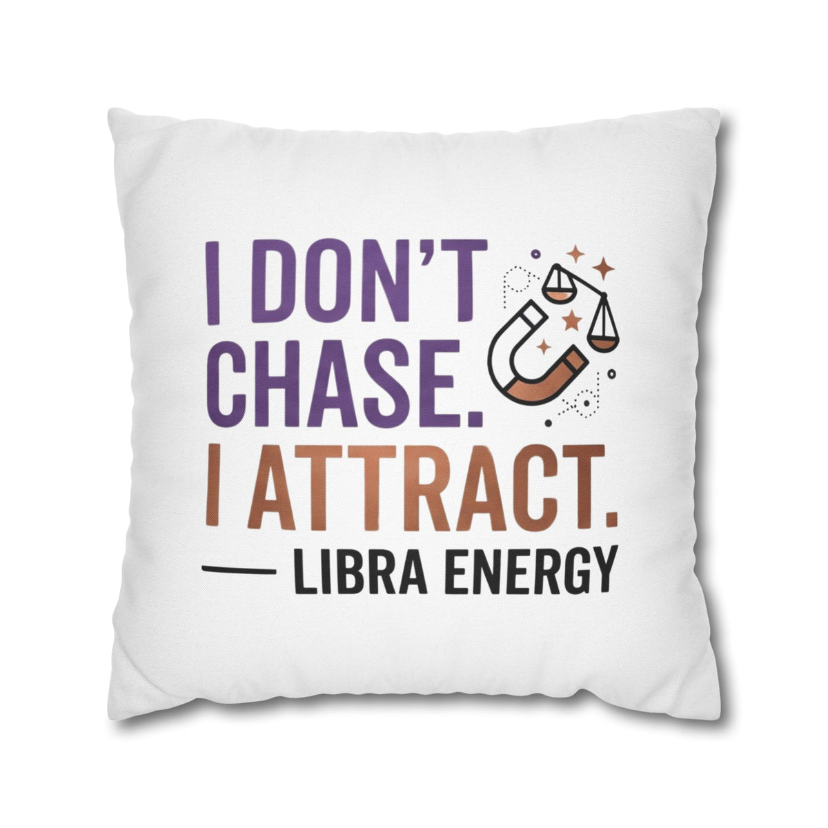 Libra Zodiac I Do Not Chase, I Attract Spun Polyester Square Pillowcase