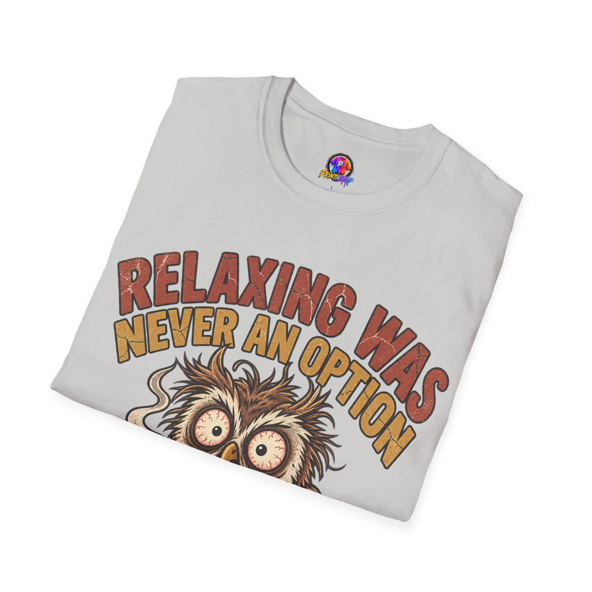 Funny And Witty Relaxing Was Never An Option Owl T-Shirt