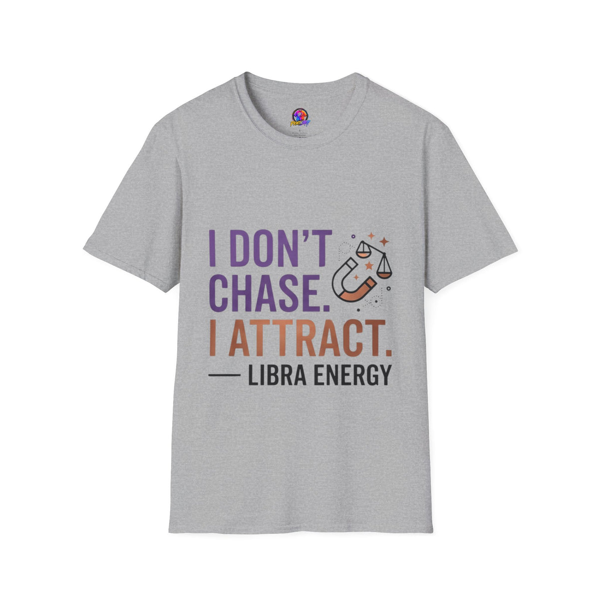 Libra Energy T-Shirt – "I Don't Chase. I Attract." Astrology Tee