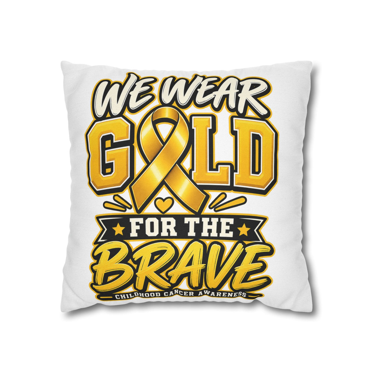 We Wear Gold for the Brave Pillowcase — Childhood Cancer Awareness Square Pillow