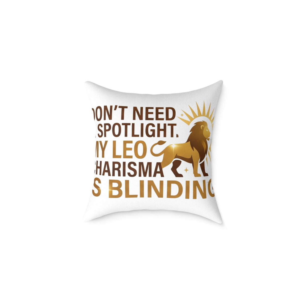Leo Zodiac Do Not Need A Spotlight Square Poly Canvas Pillow