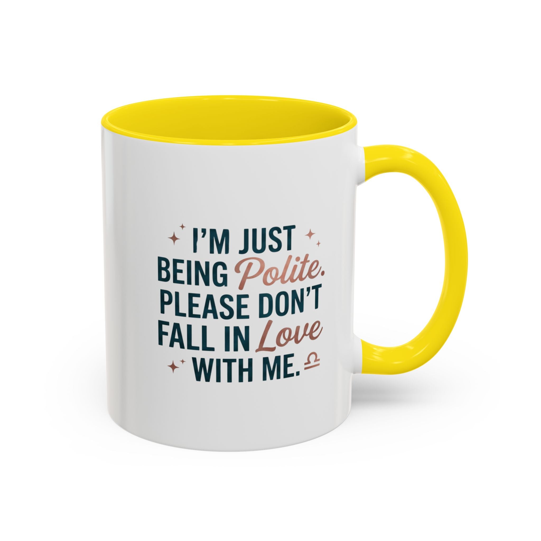 Accent Coffee Mug — "I'm Just Being Polite, Please Don't Fall in Love With Me" Novelty Mug