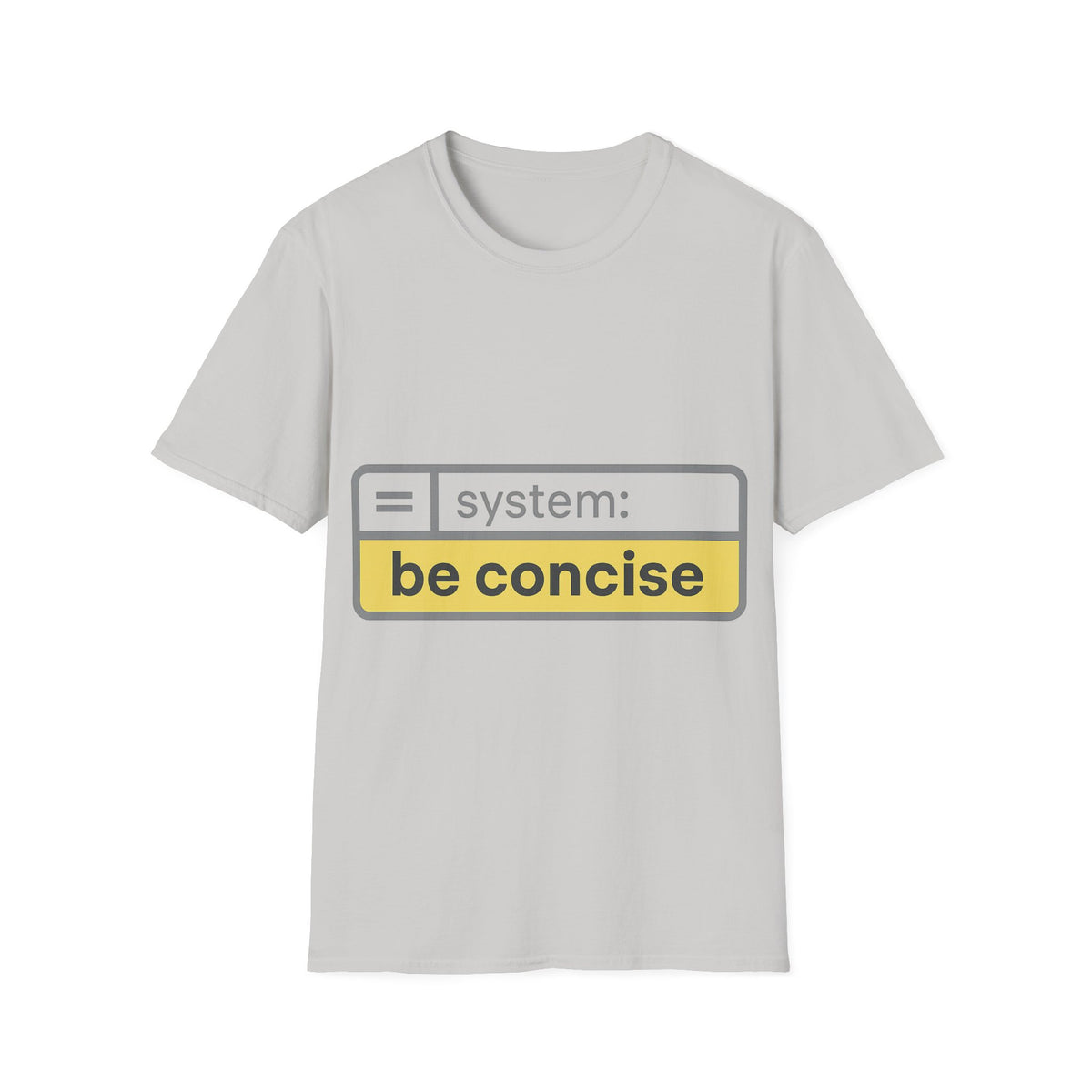 Be Concise UI System Message T-Shirt, Funny AI Tech Developer Prompt Tee - Trending Now - September 2026