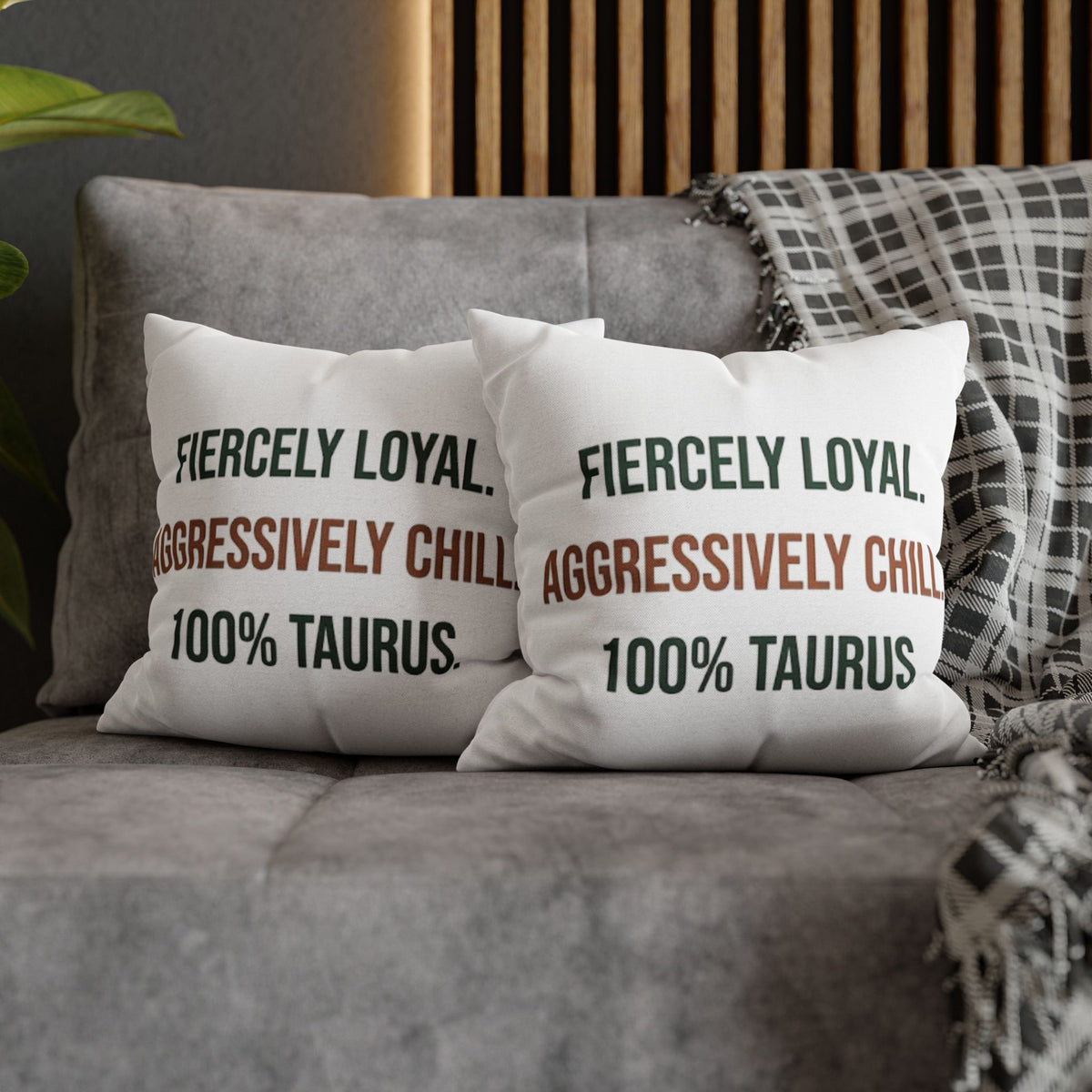 Taurus Pillowcase — "Fiercely Loyal. Aggressively Chill. 100% Taurus."