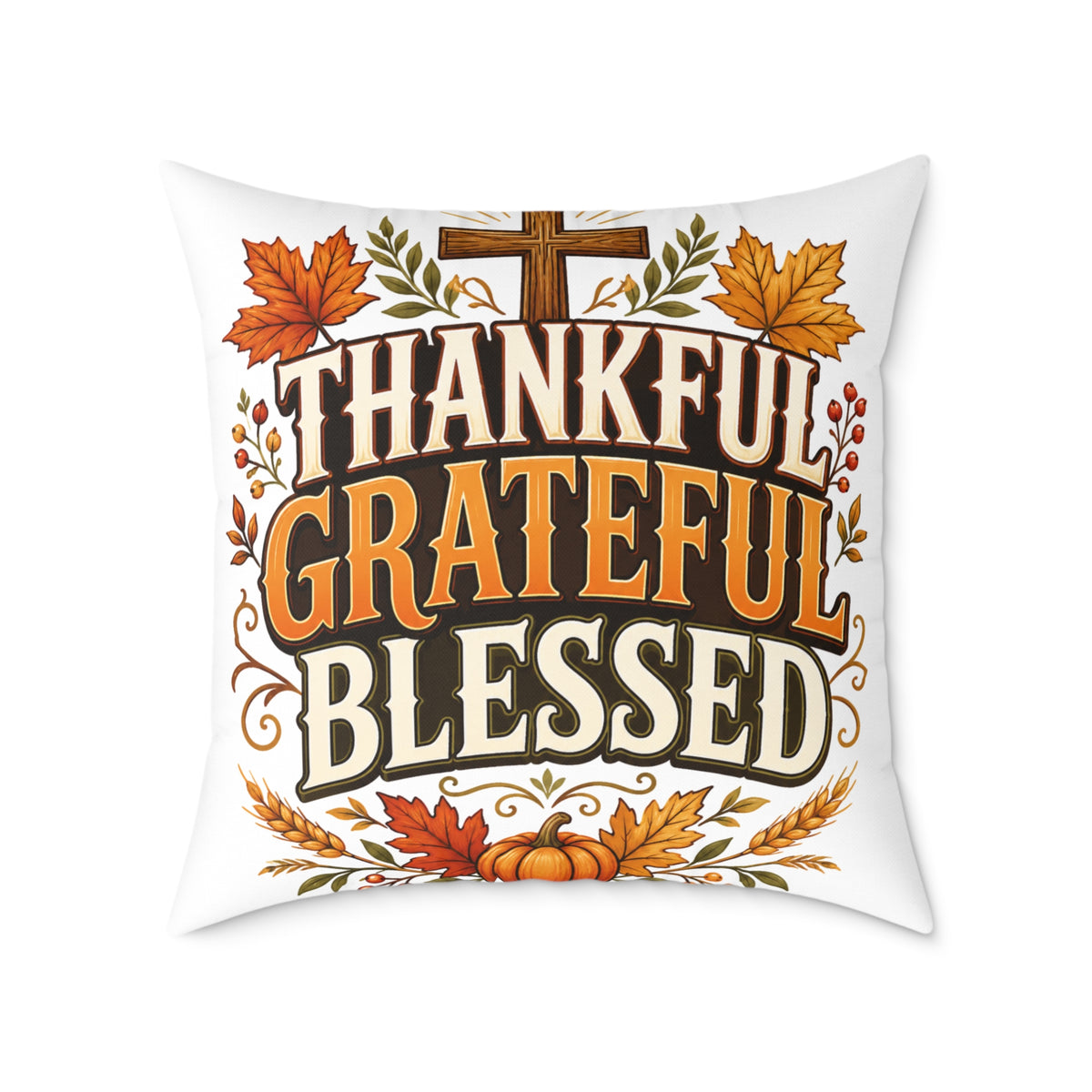 Thanksgiving Thankful Grateful Blessed Square Poly Canvas Pillow