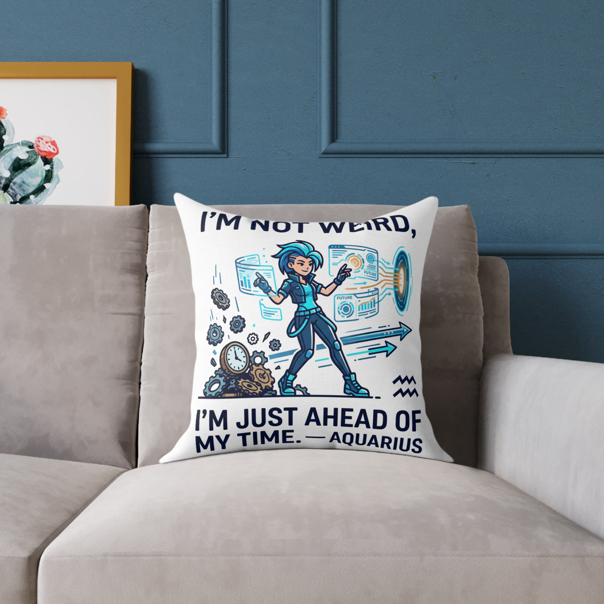 Aquarius Zodiac Pillow I'm Not Weird, I'm Just Ahead Of My Time Square Poly Canvas Pillow