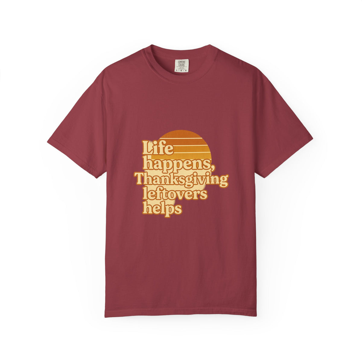 Thanksgiving Leftovers T-Shirt — “Life Happens, Thanksgiving Leftovers Helps” Retro Tee - Trending Now - October 2026