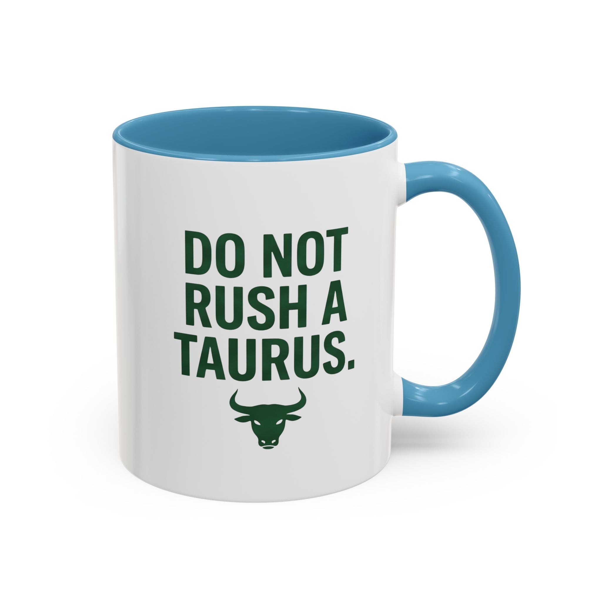 Do Not Rush a Taurus Coffee Mug — Zodiac Taurus Astrology Gift (11/15oz)