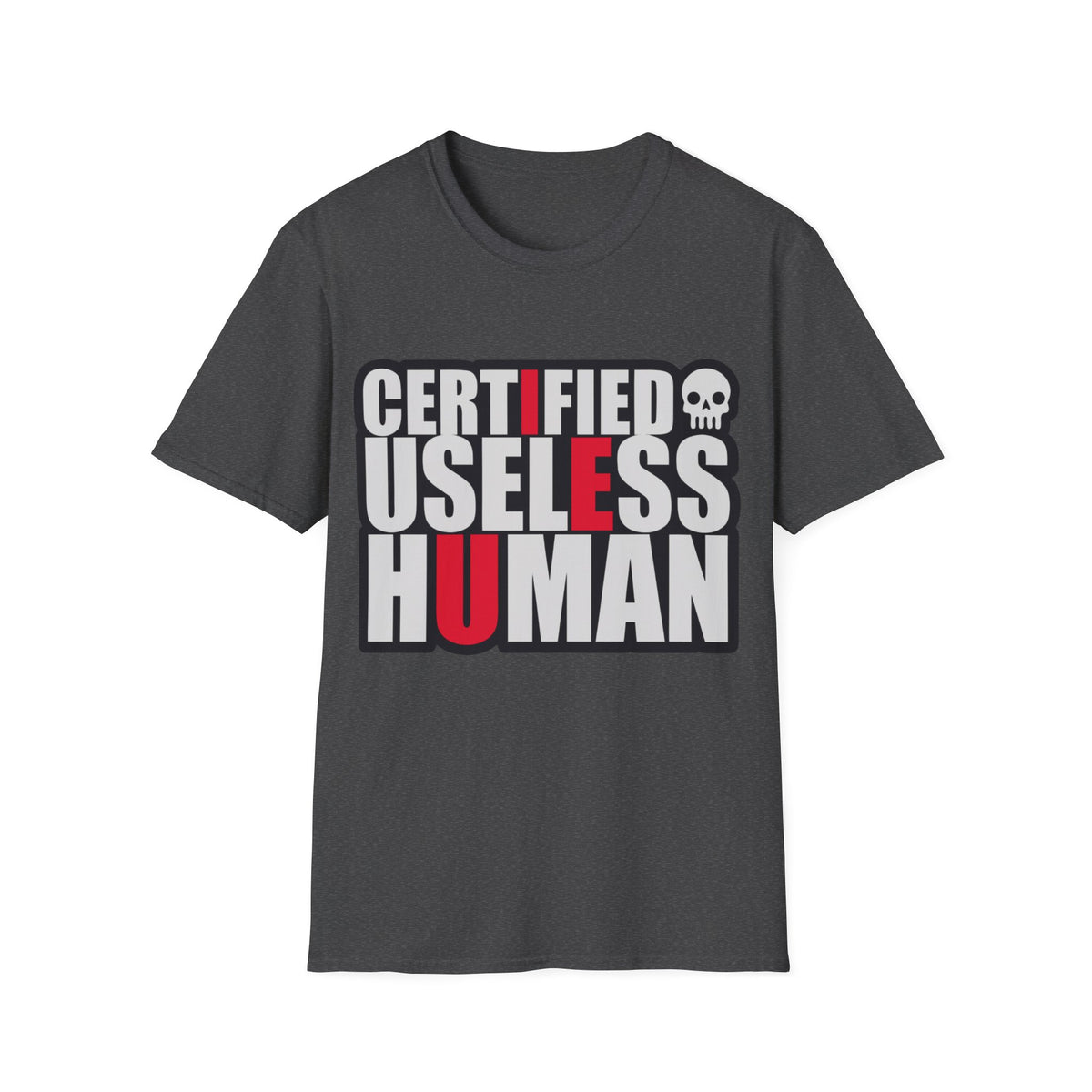 Certified Useless Human T-Shirt — Funny Sarcastic Graphic Tee - Trending Now - August 2026