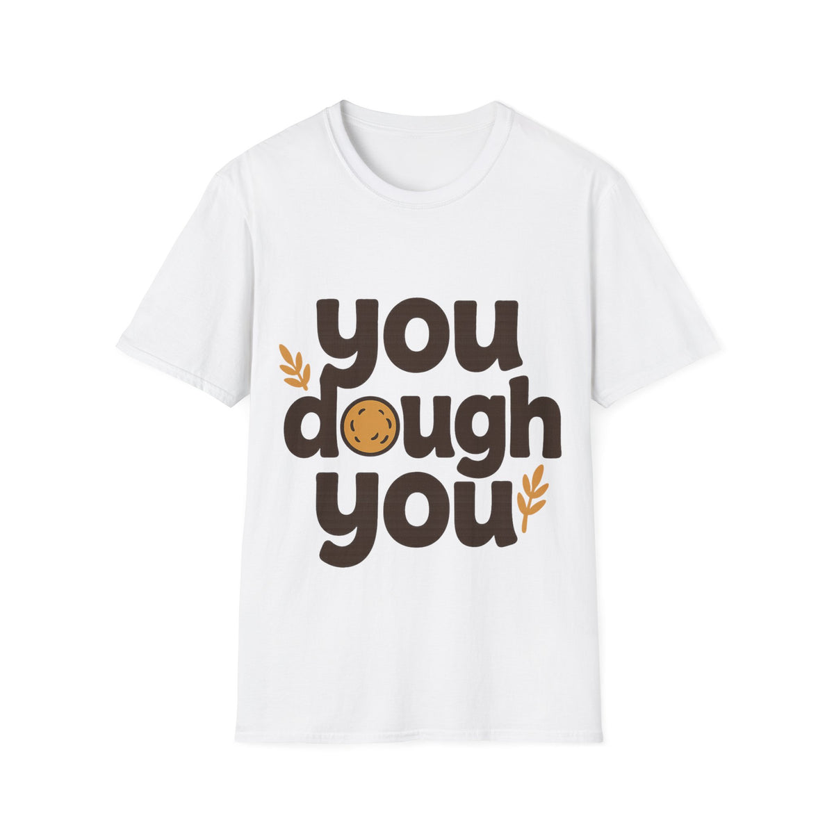 "You Dough You" Funny Baking Pun Tee - Cute Pastry Baker Chef Slogan White T-Shirt - Trending Now - September 2026