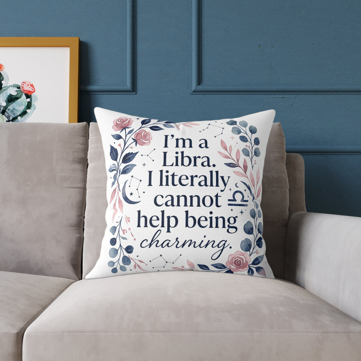 Libra Zodiac I'm A Libra Literally can' Help Being Charming Square Poly Canvas Pillow