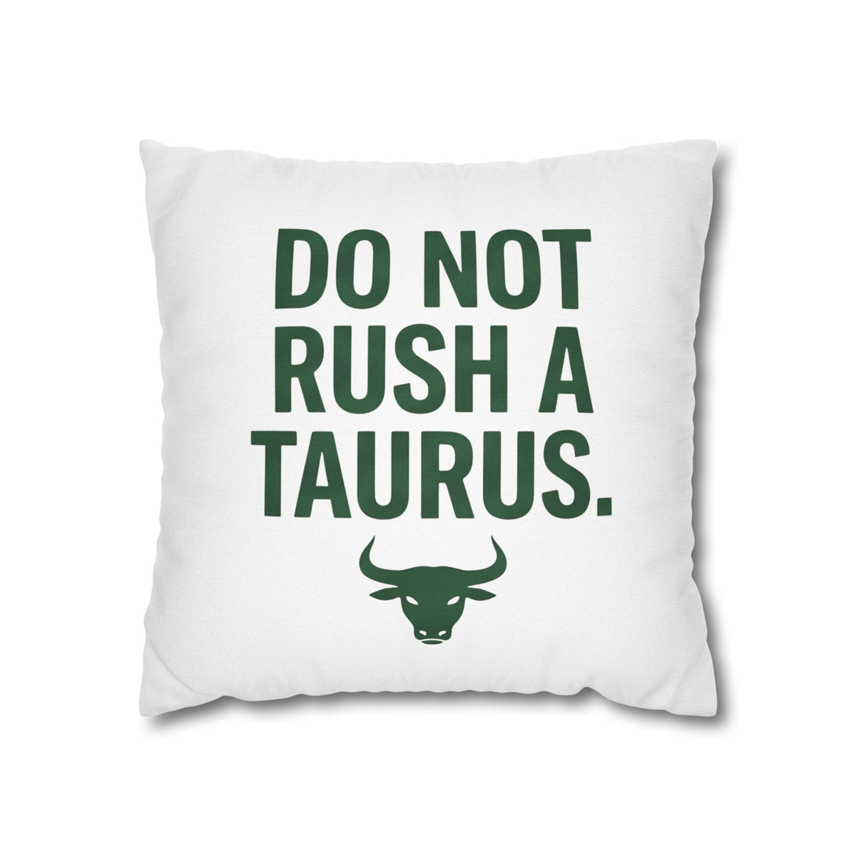 Do Not Rush a Taurus Square Pillowcase — Zodiac Gift for Taurus Lovers