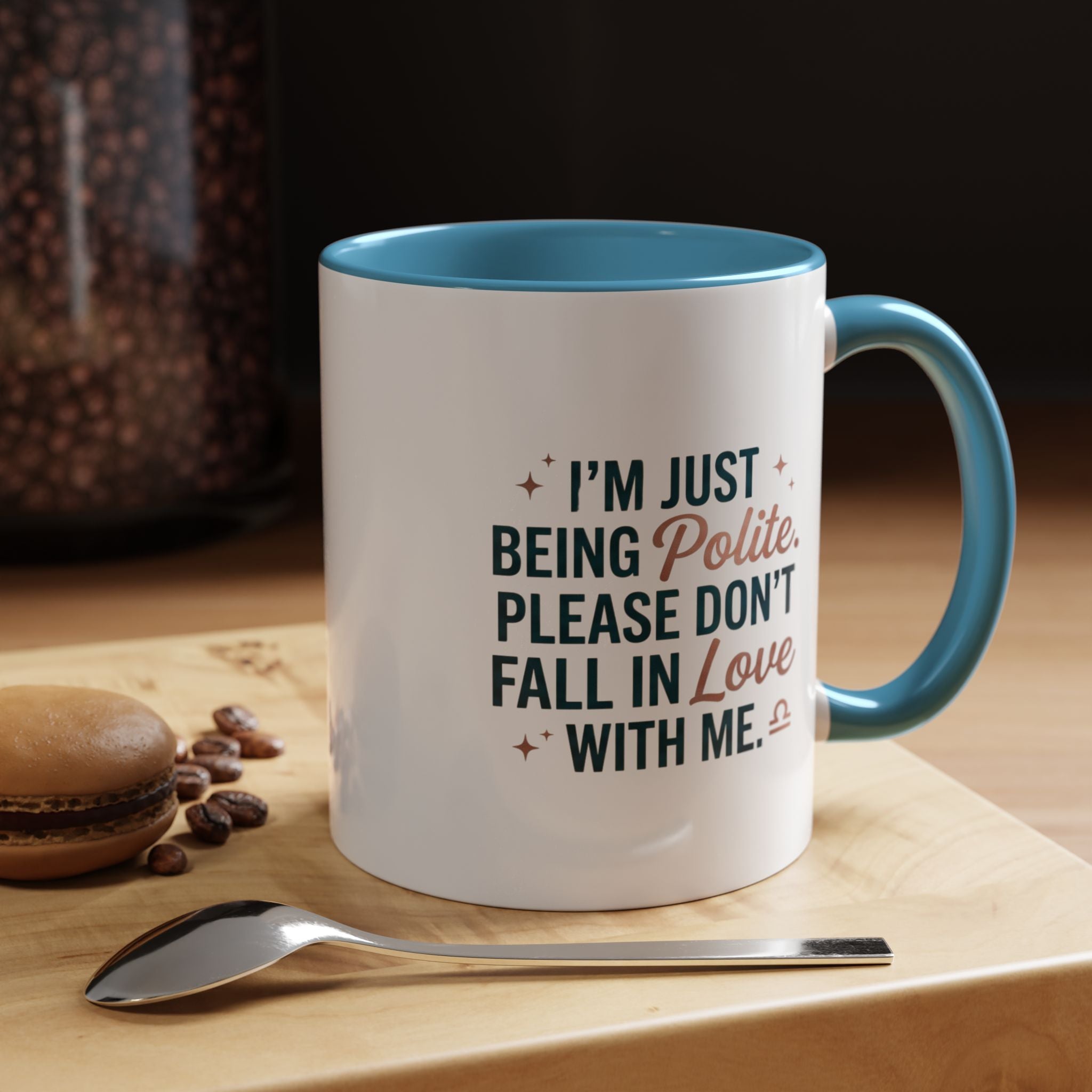 Accent Coffee Mug — "I'm Just Being Polite, Please Don't Fall in Love With Me" Novelty Mug