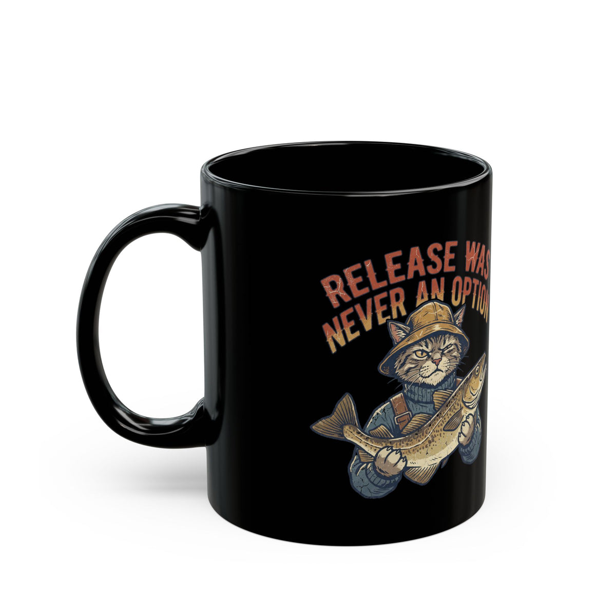 Funny Fishing Cat Mug — "Release Was Never an Option" Black Coffee Cup (11oz/15oz)