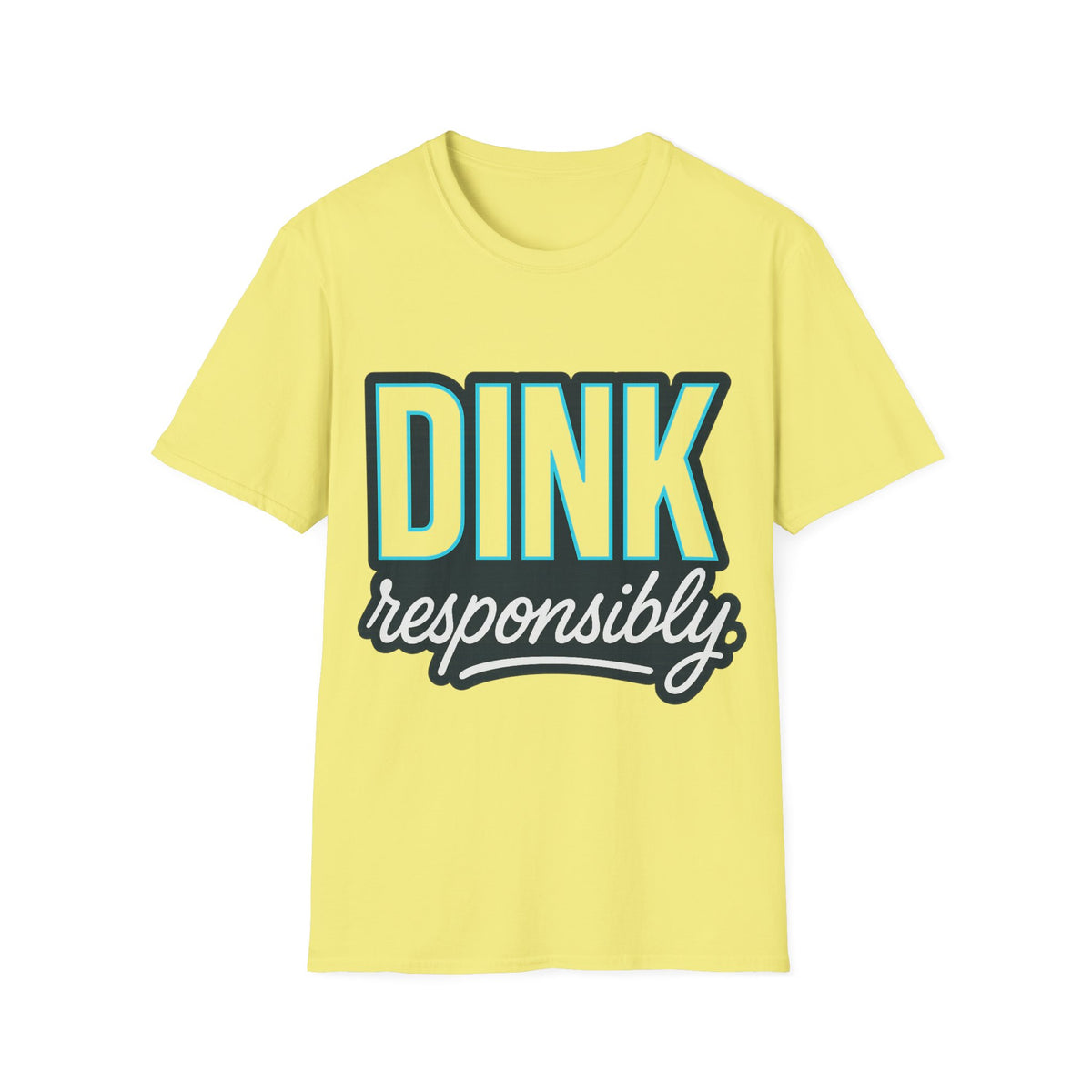 Dink Responsibly T-Shirt — Casual Pickleball Tee for Players & Fans - Trending Now - September 2026