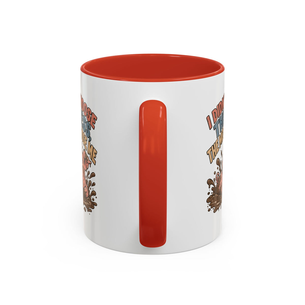 Funny And Witty "I Don't Choose The Mess" Accent Coffee Mug (11, 15oz)