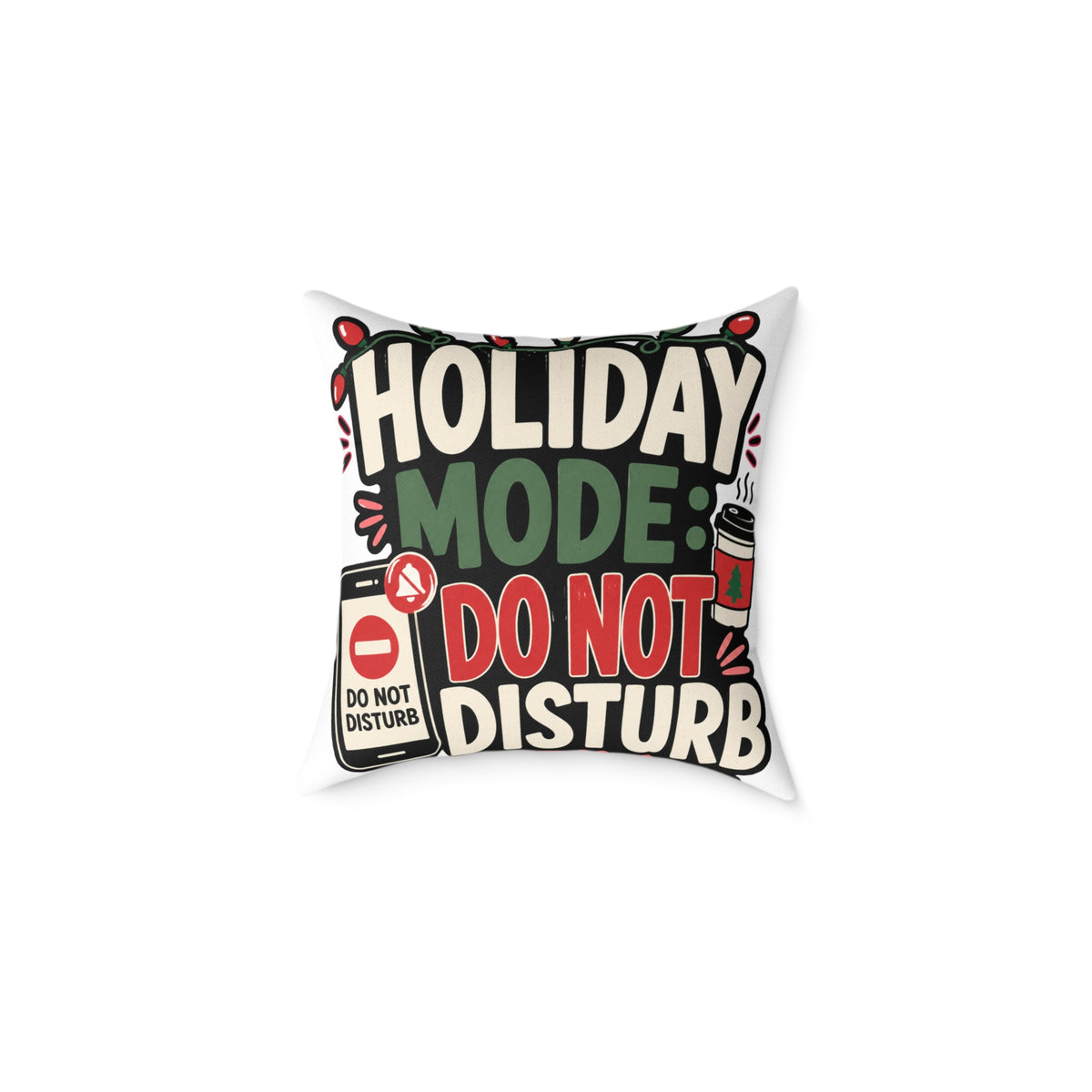 Holiday Mode Do Not Disturb  Modern Day Christmas Square Poly Canvas Pillow
