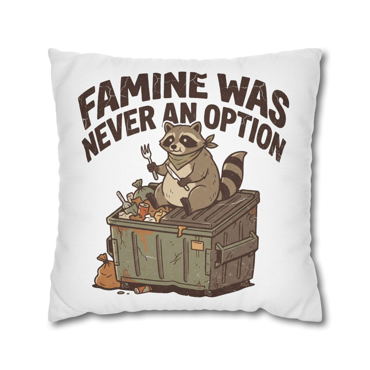 Funny Throw Pillowcase — “Famine Was Never An Option” Raccoon Dumpster Diving Decorative Cushion