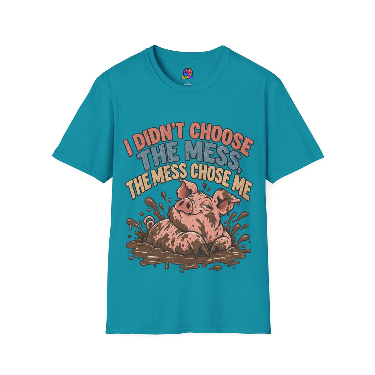 Funny Pig Graphic T-Shirt — "I Didn’t Choose the Mess, The Mess Chose Me"