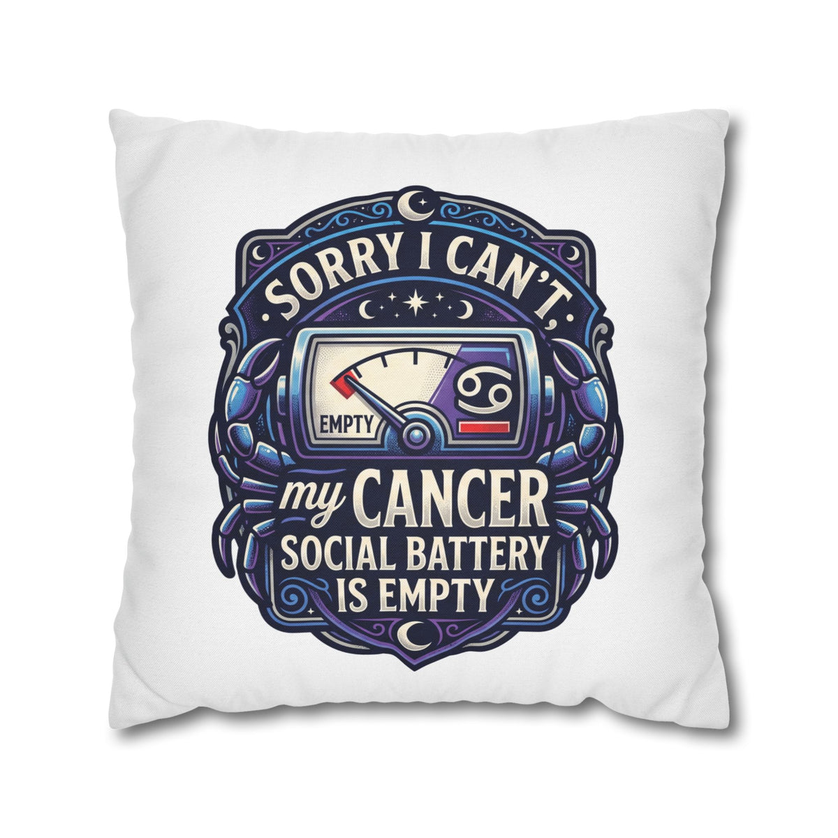 Cancer Zodiac Pillowcase — “Sorry I Can’t My Cancer Social Battery Is Empty” Decorative Throw Pillow