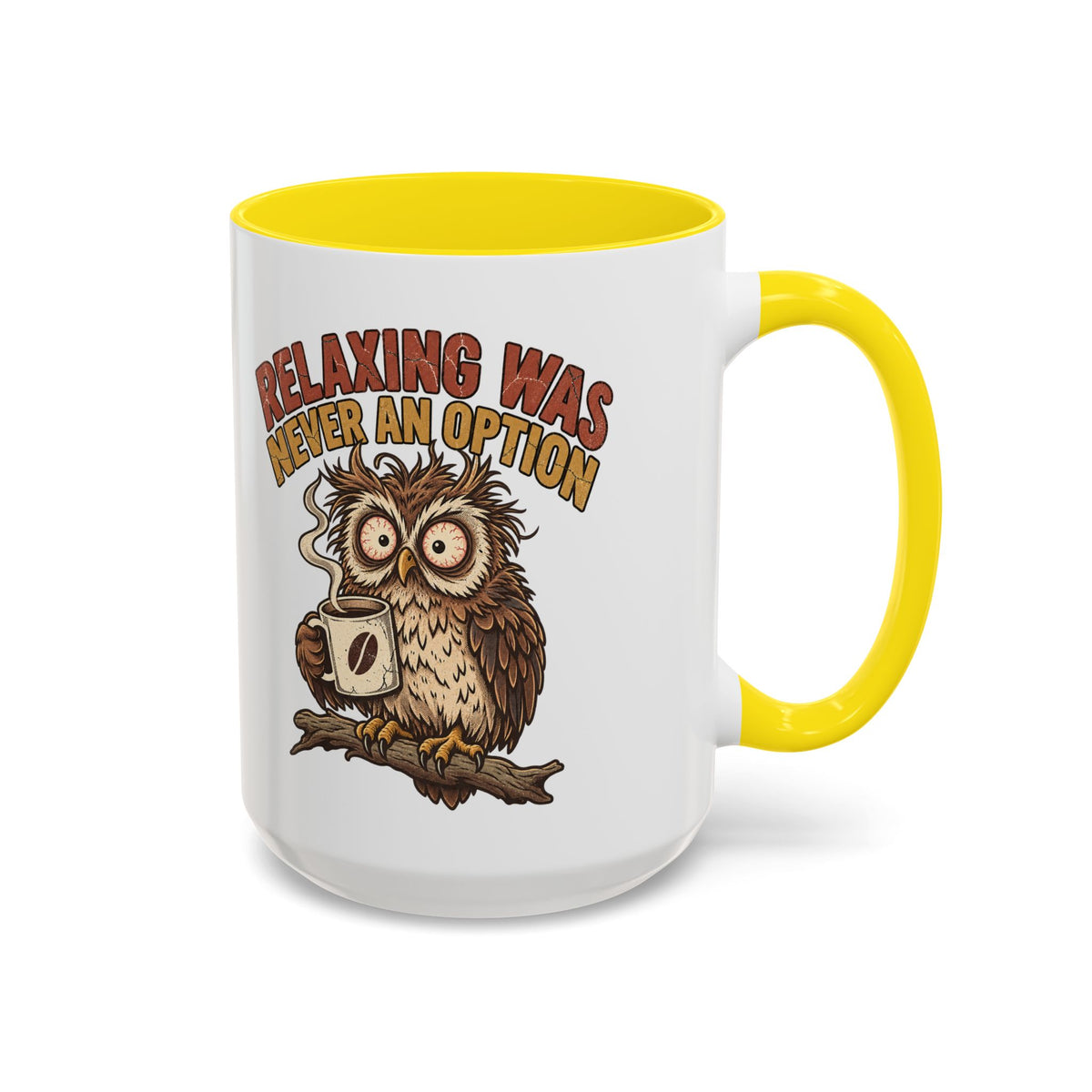 Funny And Witty "Relaxing Was Never An Option" Accent Coffee Mug (11, 15oz)