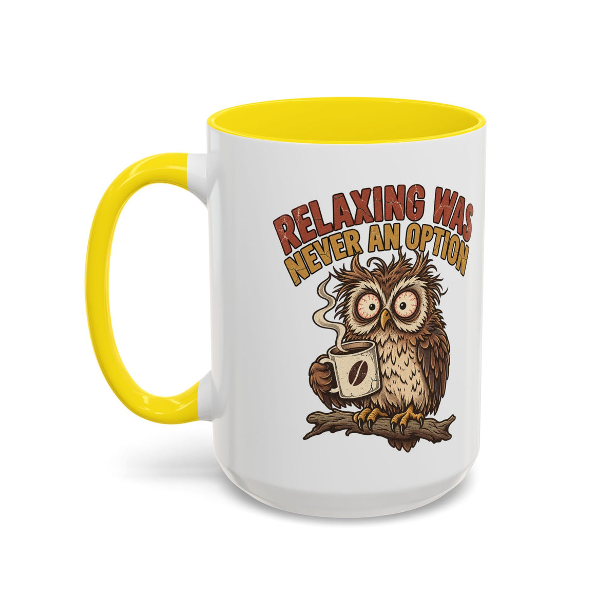 Funny And Witty "Relaxing Was Never An Option" Accent Coffee Mug (11, 15oz)