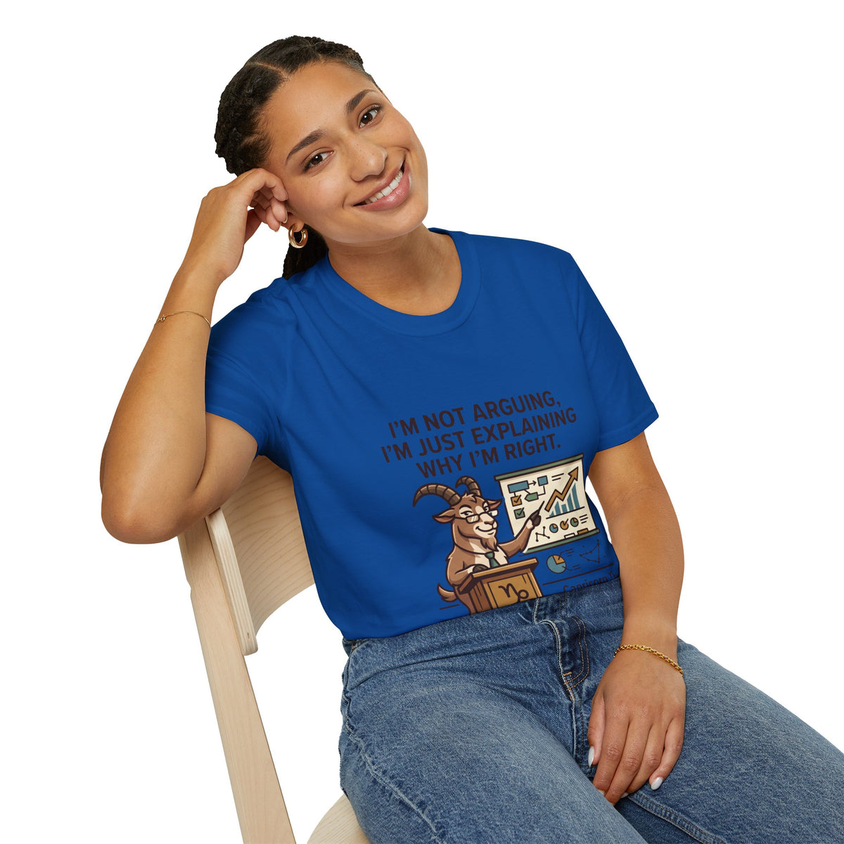 Capricorn T-Shirt "I’m Not Arguing, I’m Just Explaining Why I’m Right"