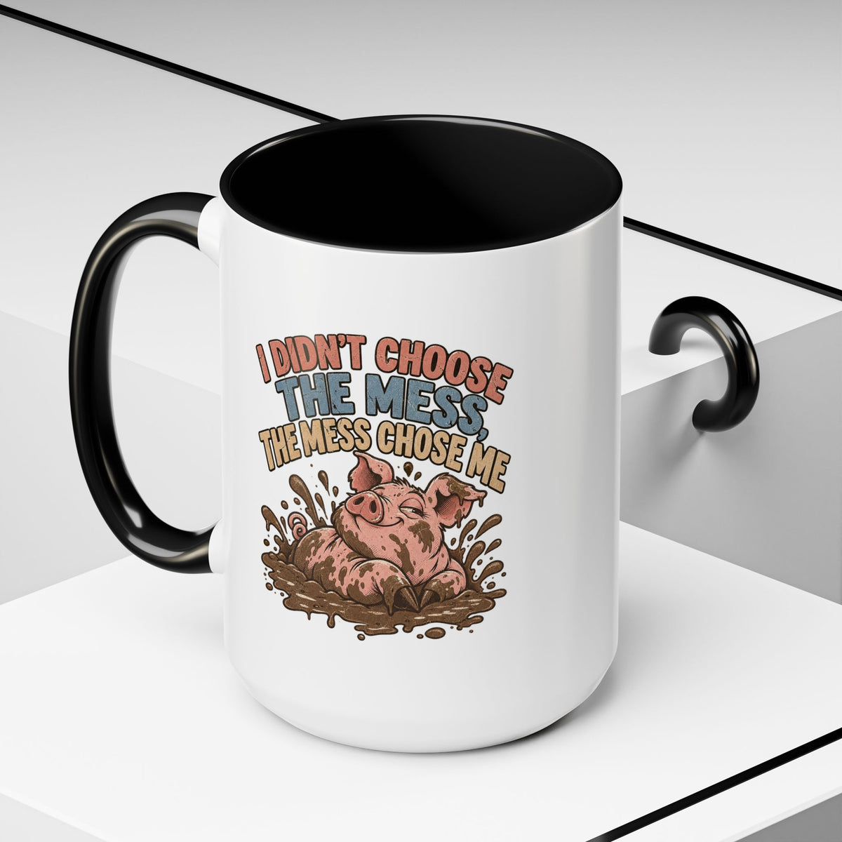 Funny And Witty "I Don't Choose The Mess" Accent Coffee Mug (11, 15oz)