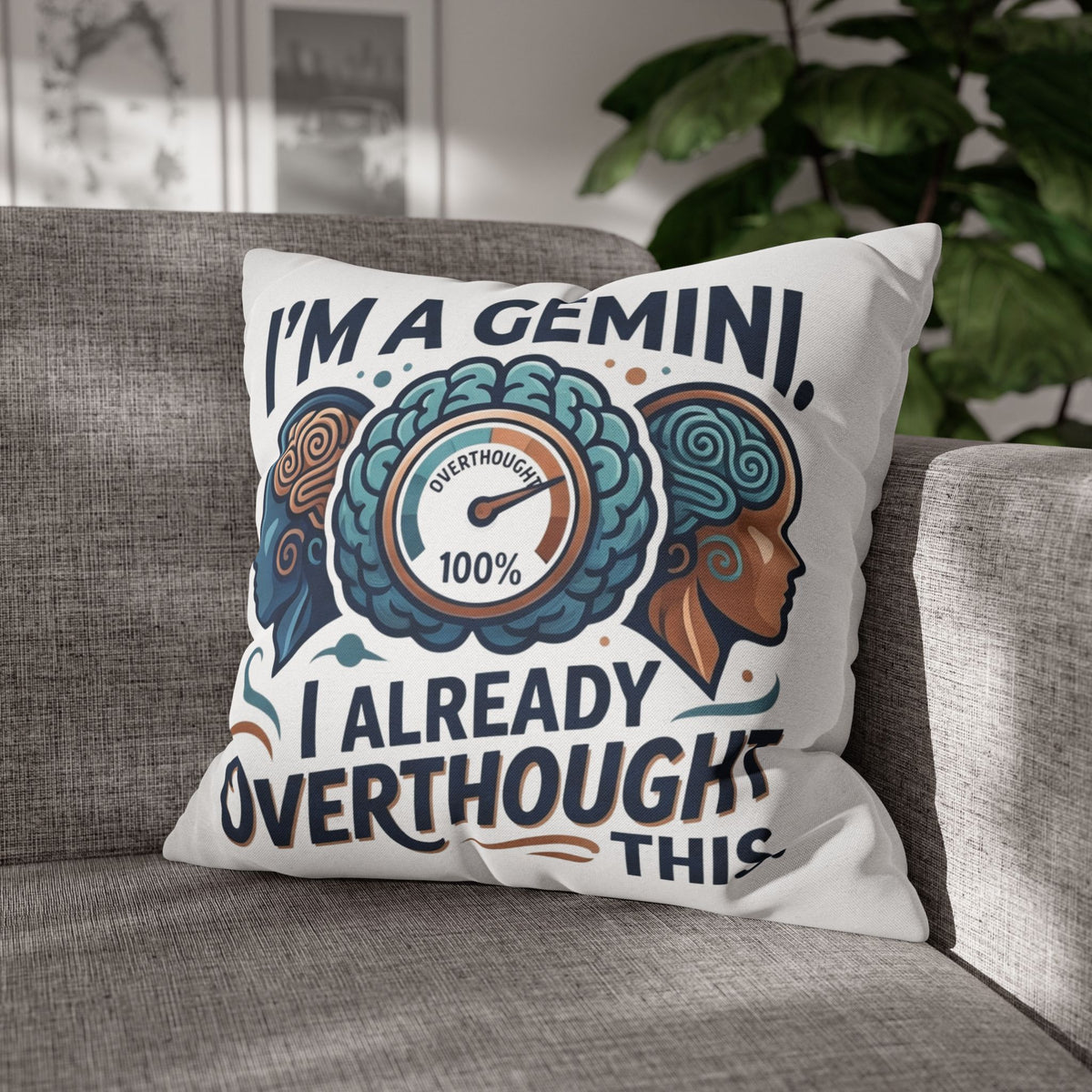 Gemini Zodiac Pillowcase — “I’m a Gemini, I Already Overthought This” Decorative Throw Pillowcase