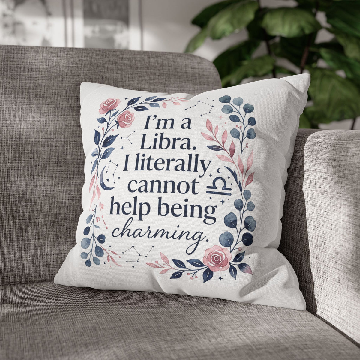 Libra Zodiac I Am A Libra Literally Cannot Help Being Charming Spun Polyester Square Pillowcase
